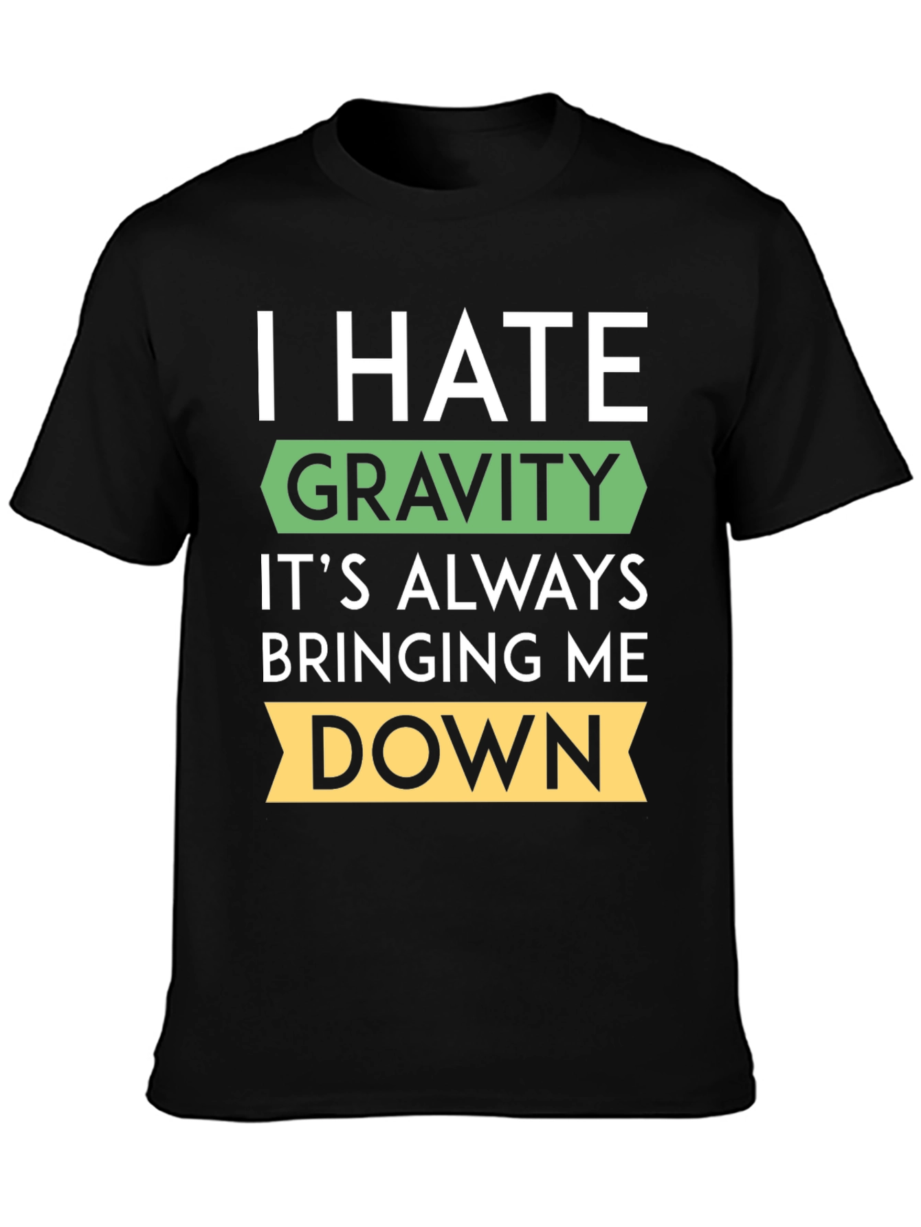 I Hate Gravity T-Shirt - Funny Physics Tee