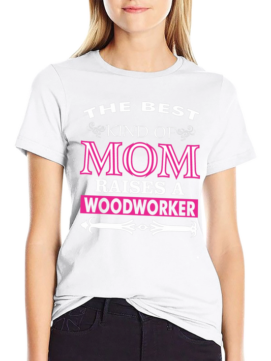 Best Kind of Mom Woodworker T-Shirt - Unisex
