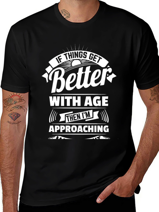 Funny Ageing T-Shirt - If Things Get Better With Age