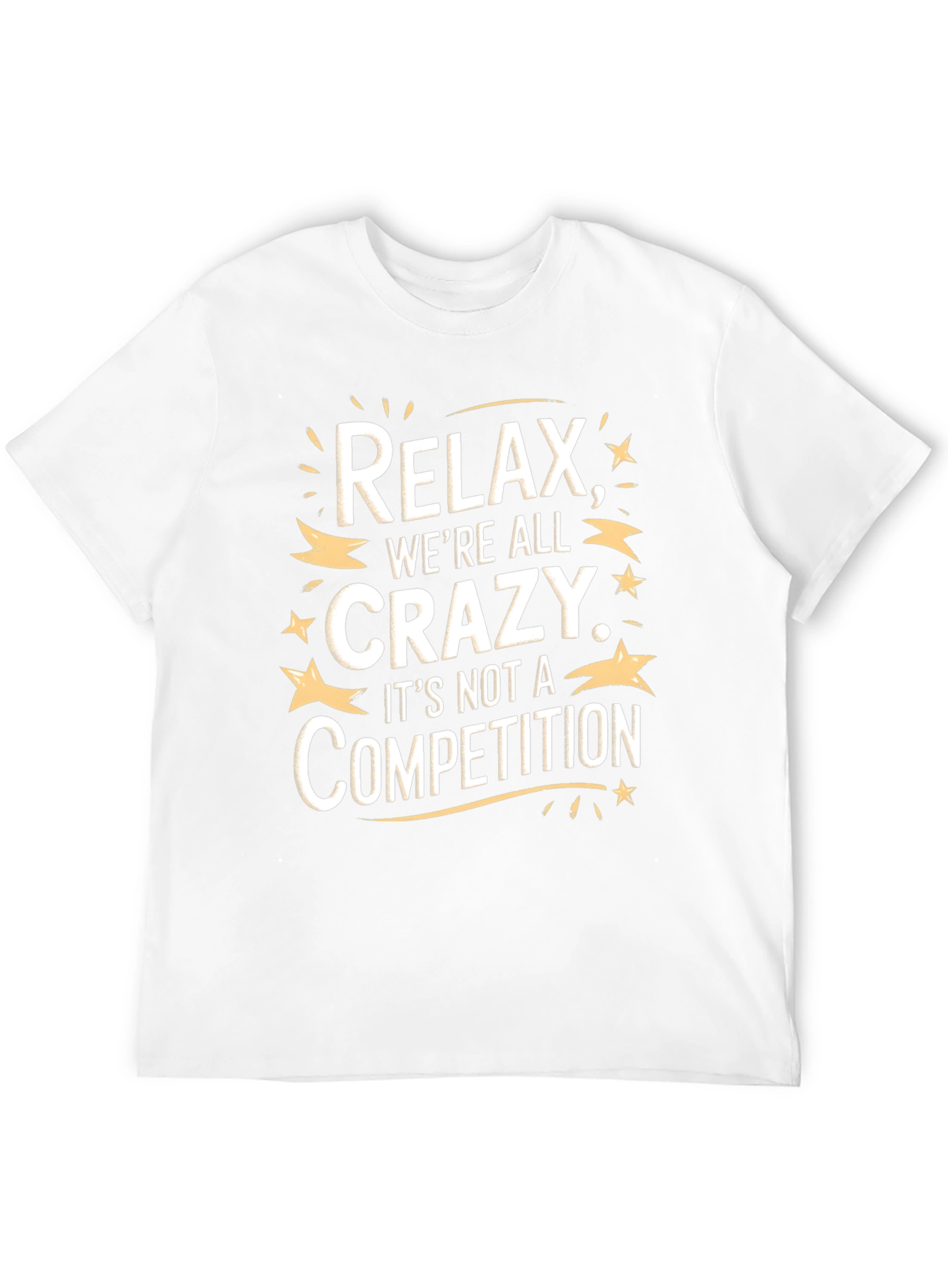 Relax Were All Crazy T-Shirt