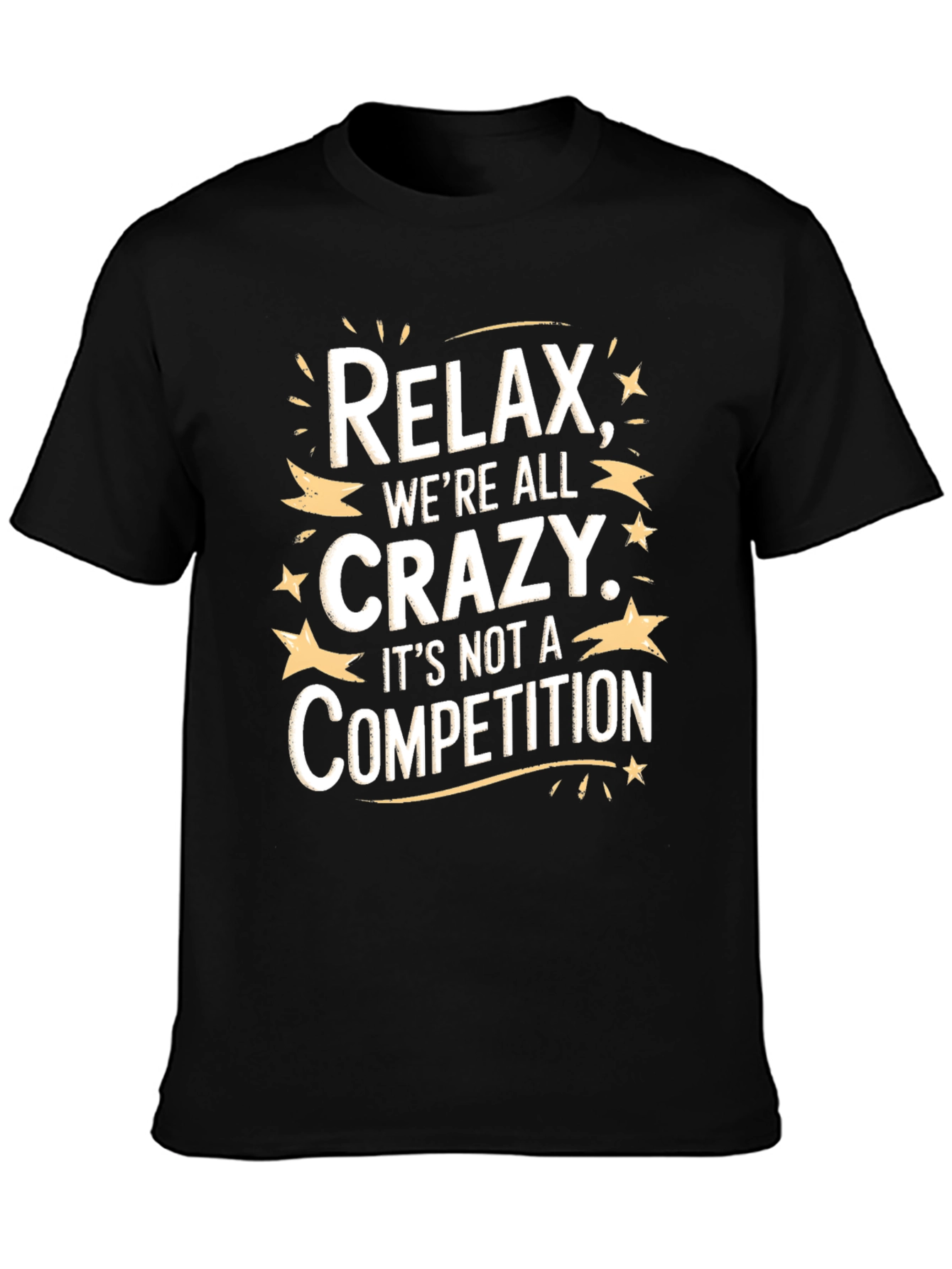 Relax Were All Crazy T-Shirt