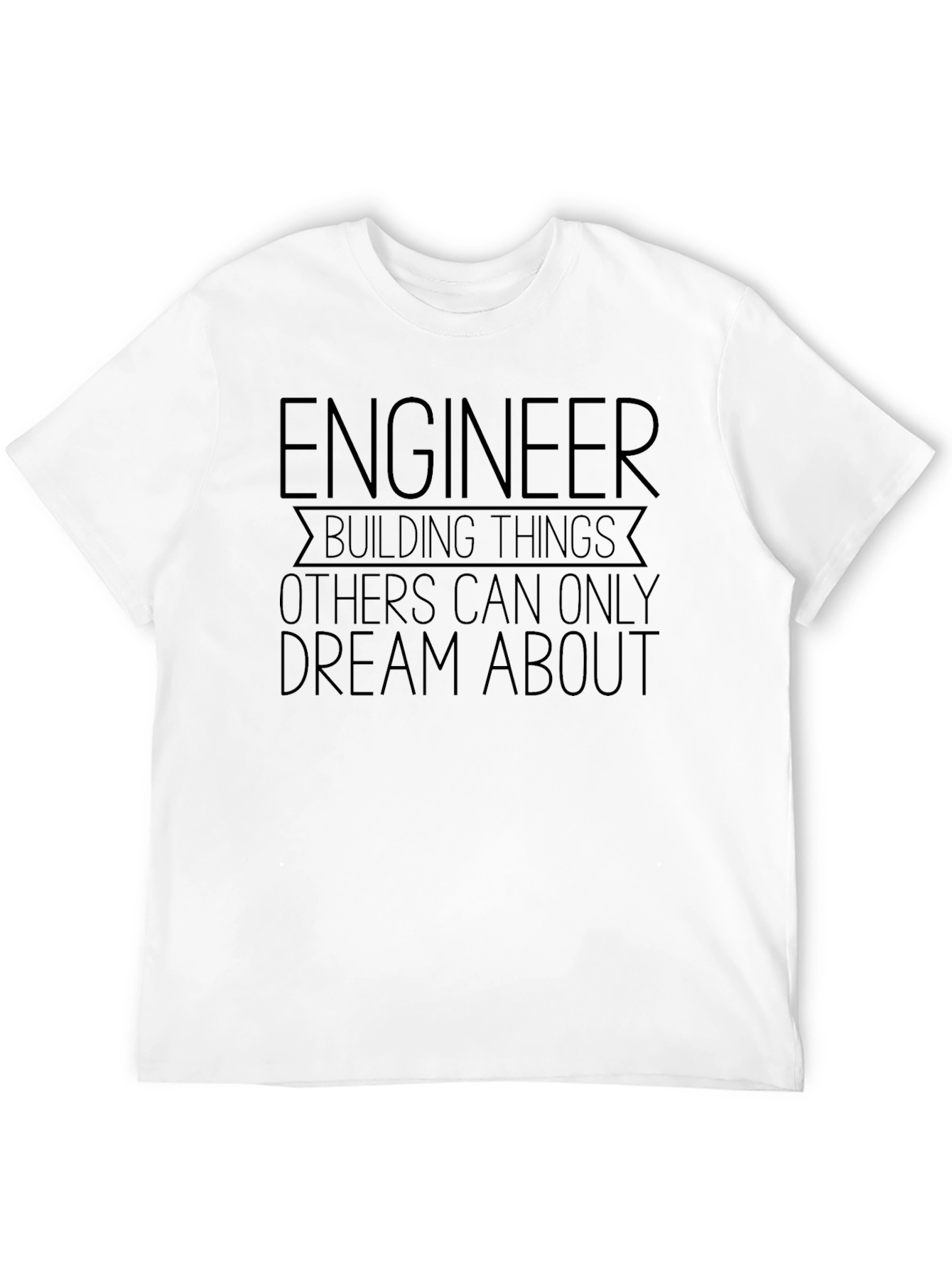 Engineer Building Things T-Shirt