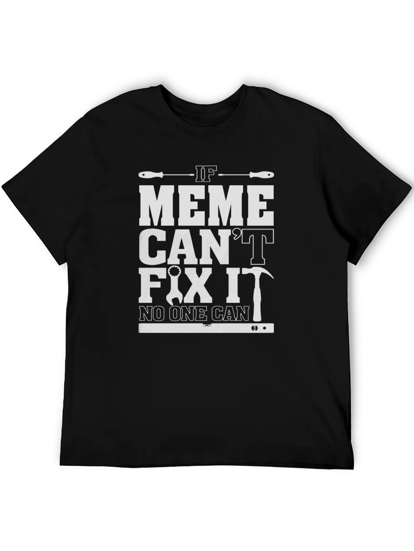Funny If Meme Cant Fix It Graphic T-Shirt