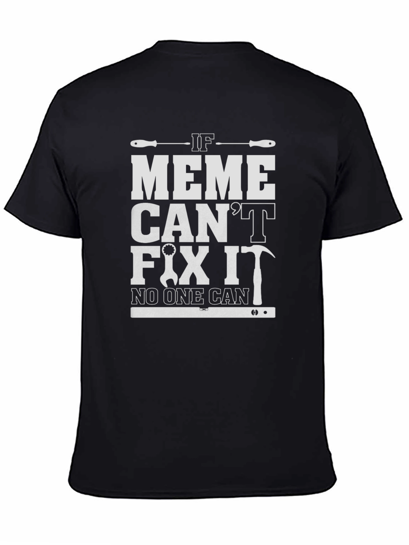 Funny If Meme Cant Fix It Graphic T-Shirt