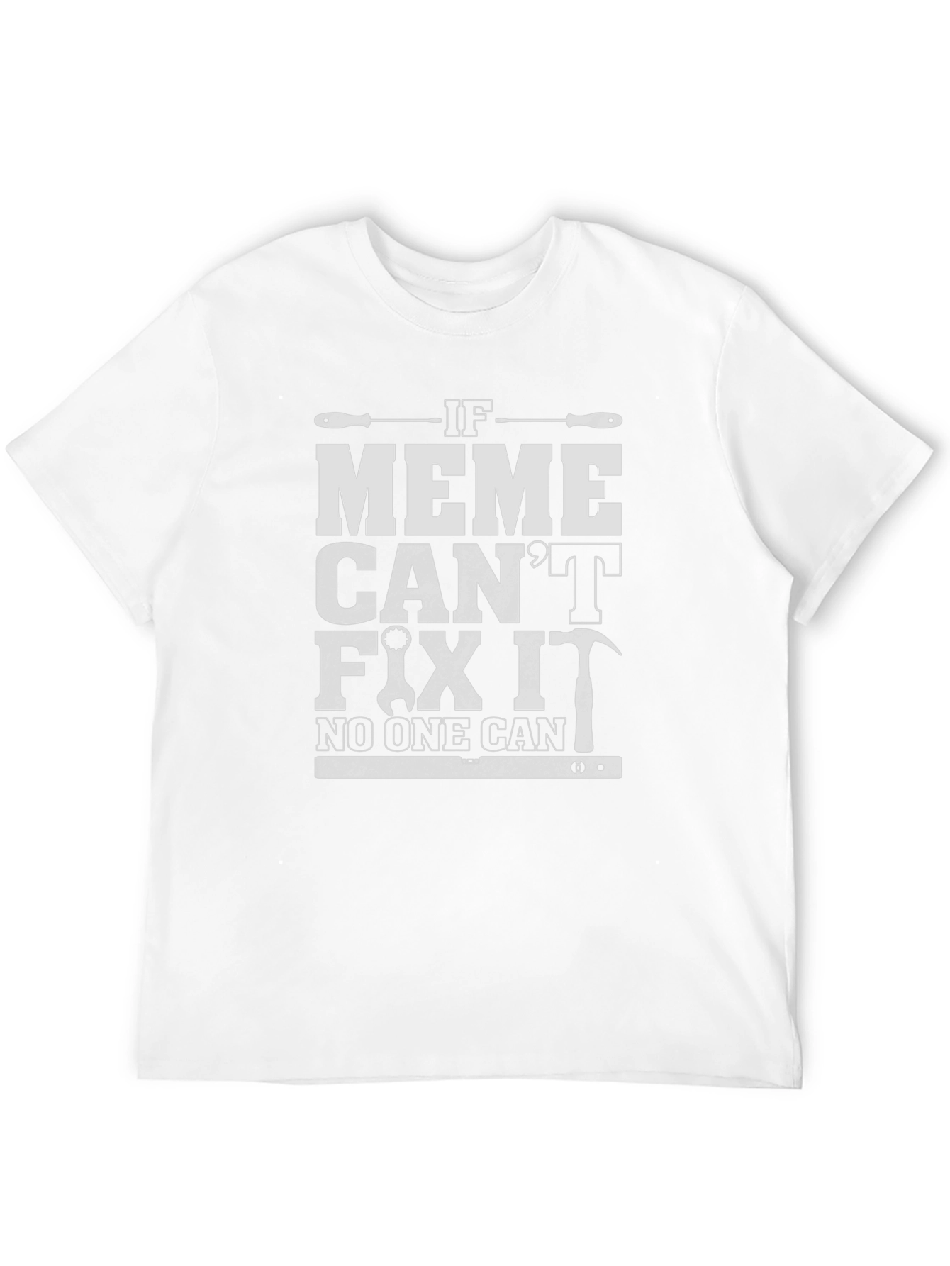 Funny If Meme Cant Fix It Graphic T-Shirt