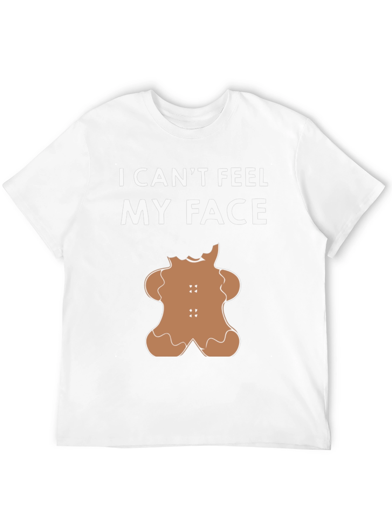 I Cant Feel My Face Gingerbread T-Shirt