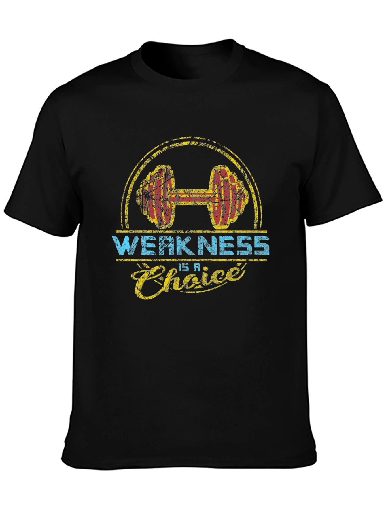 Weakness is a Choice Workout Graphic Tee