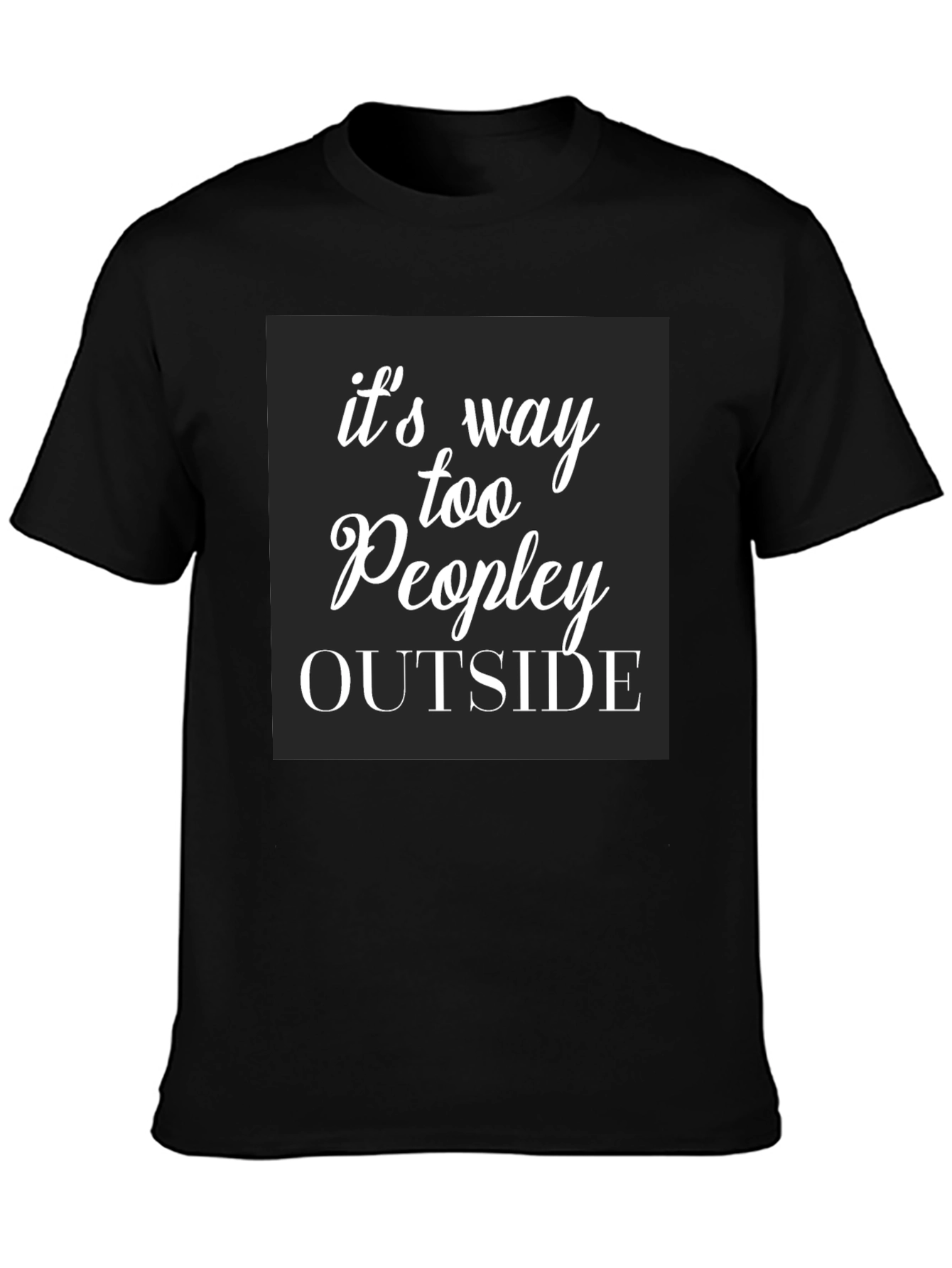 Funny Too Peopley Outside Graphic T-Shirt