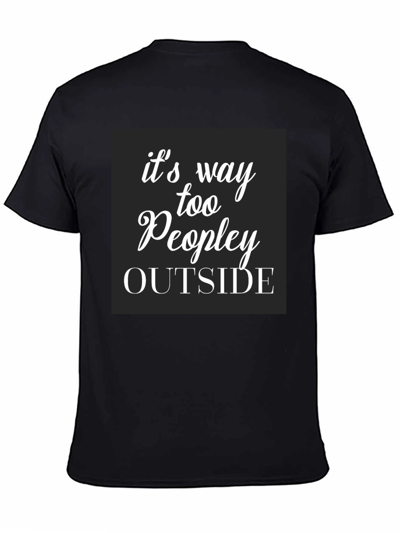 Funny Too Peopley Outside Graphic T-Shirt