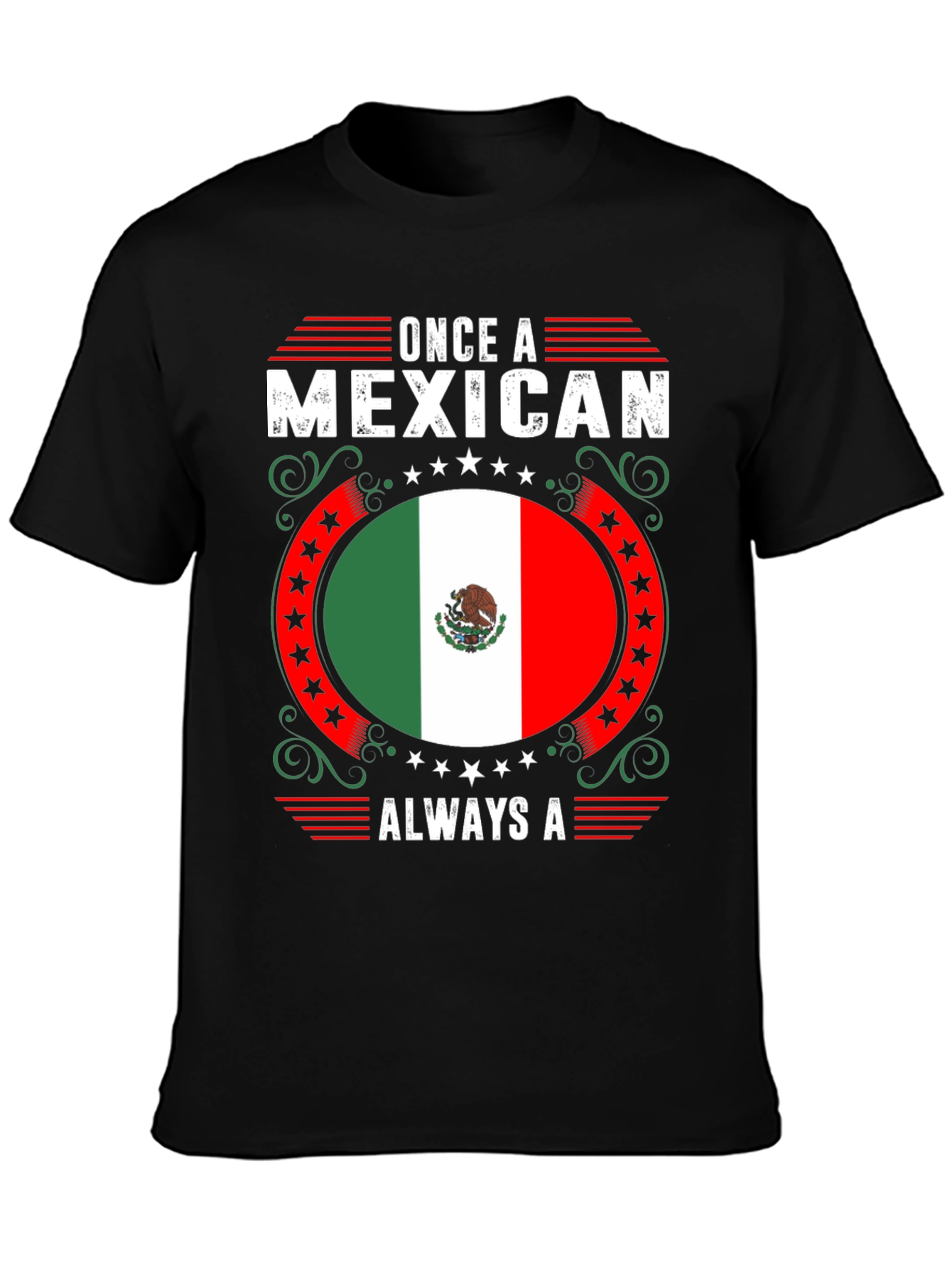 Once a Mexican Always a Mexican T-Shirt