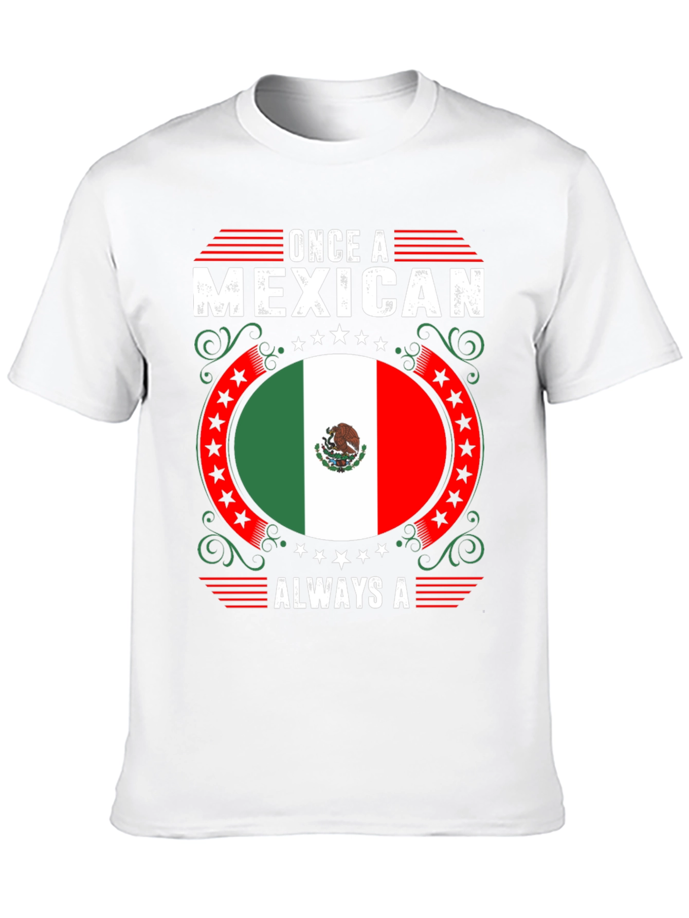 Once a Mexican Always a Mexican T-Shirt