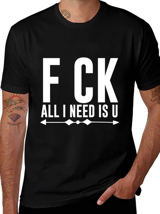 Fck All I Need Is U Black Graphic Tee