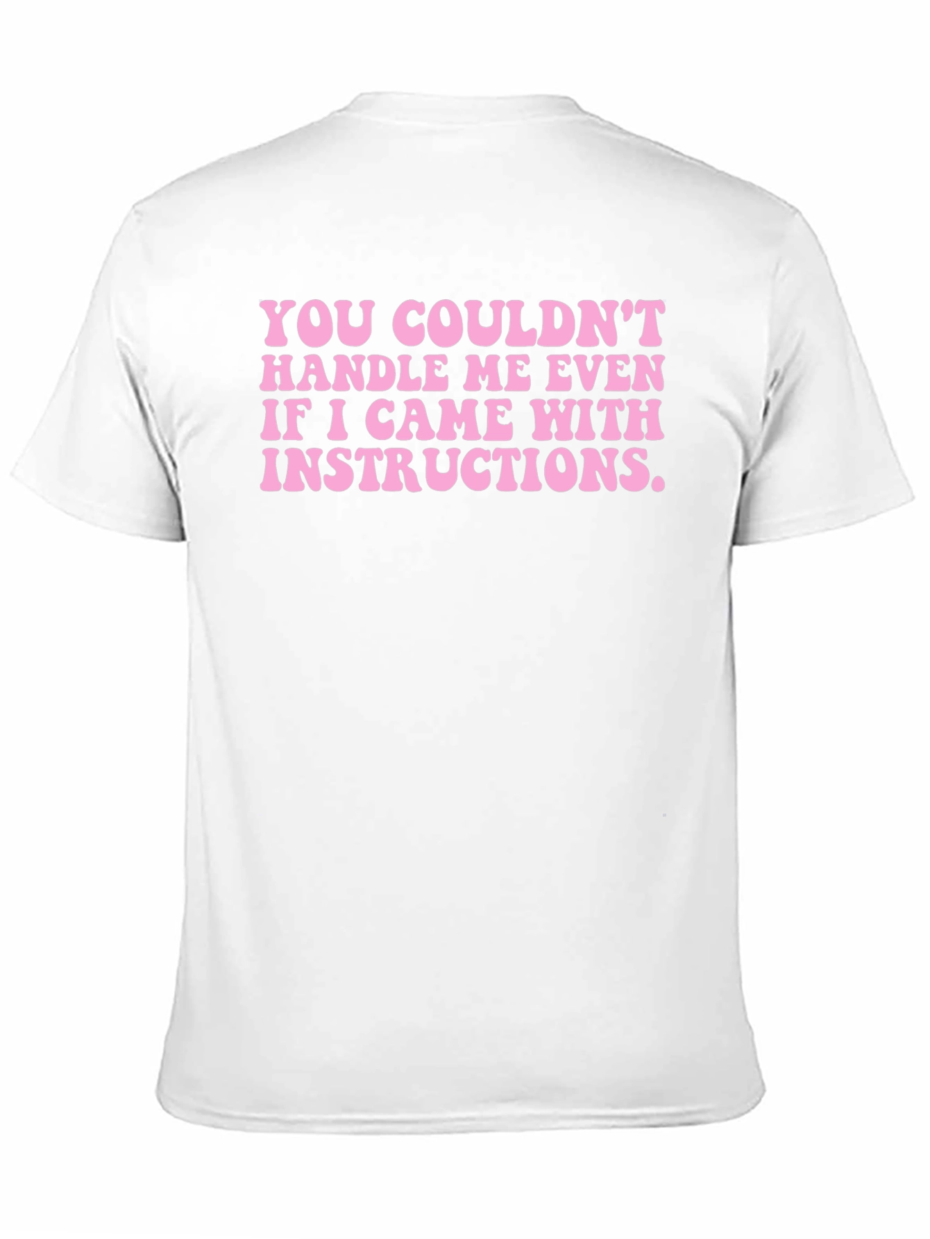 Funny Statement T-Shirt: Couldnt Handle Me Even with Instructions