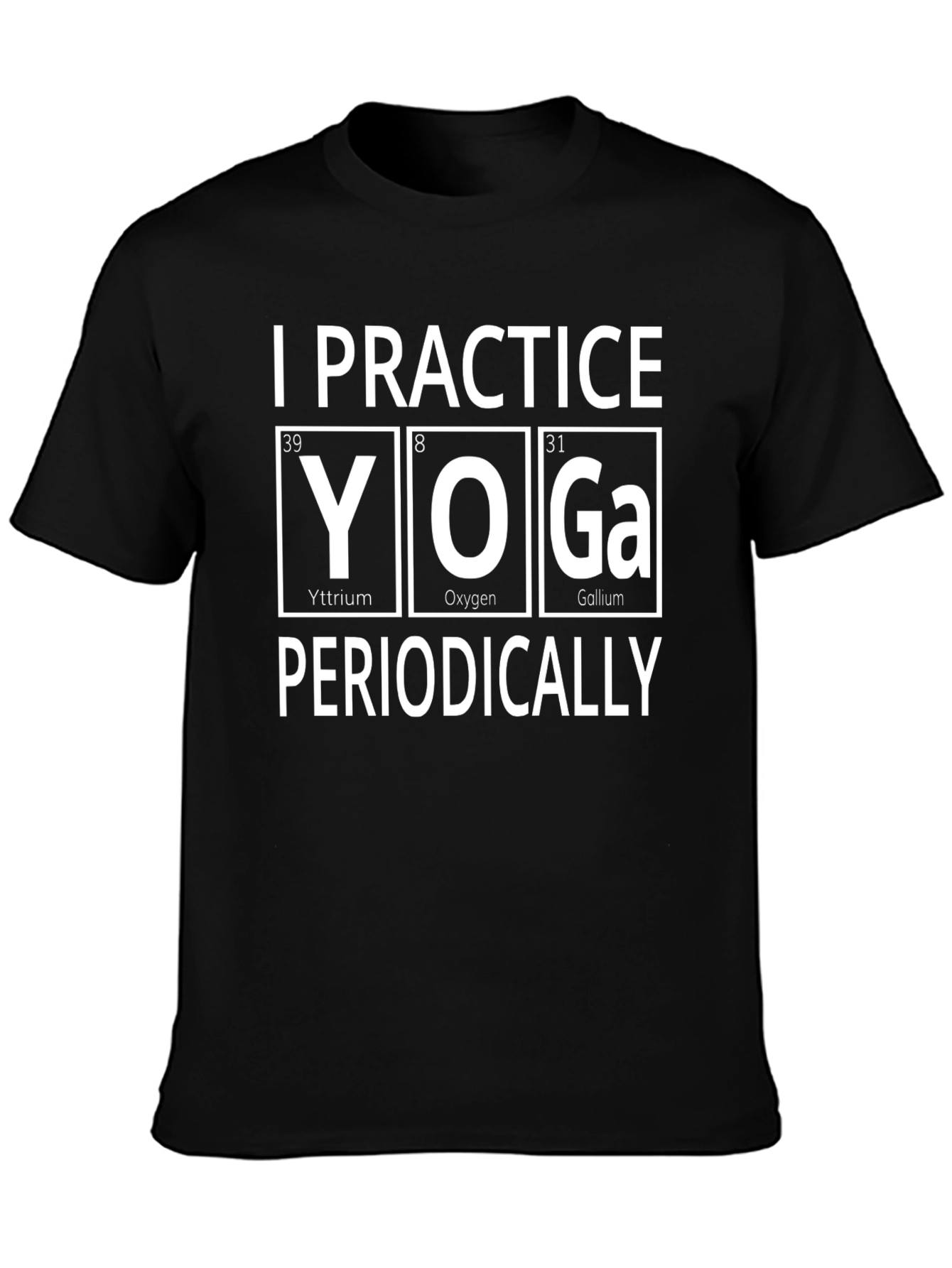 I Practice Yoga Periodically Graphic T-Shirt