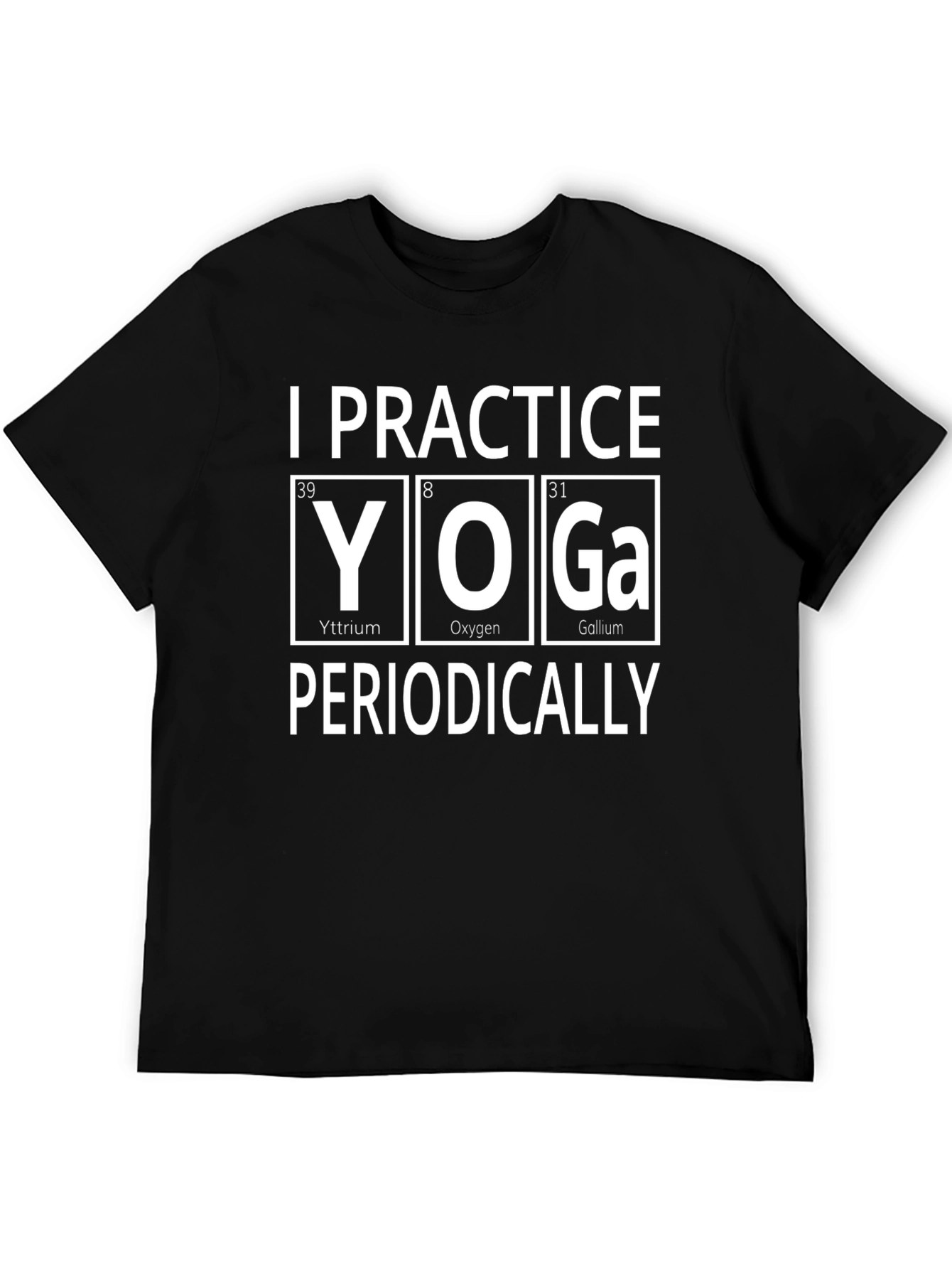 I Practice Yoga Periodically Graphic T-Shirt