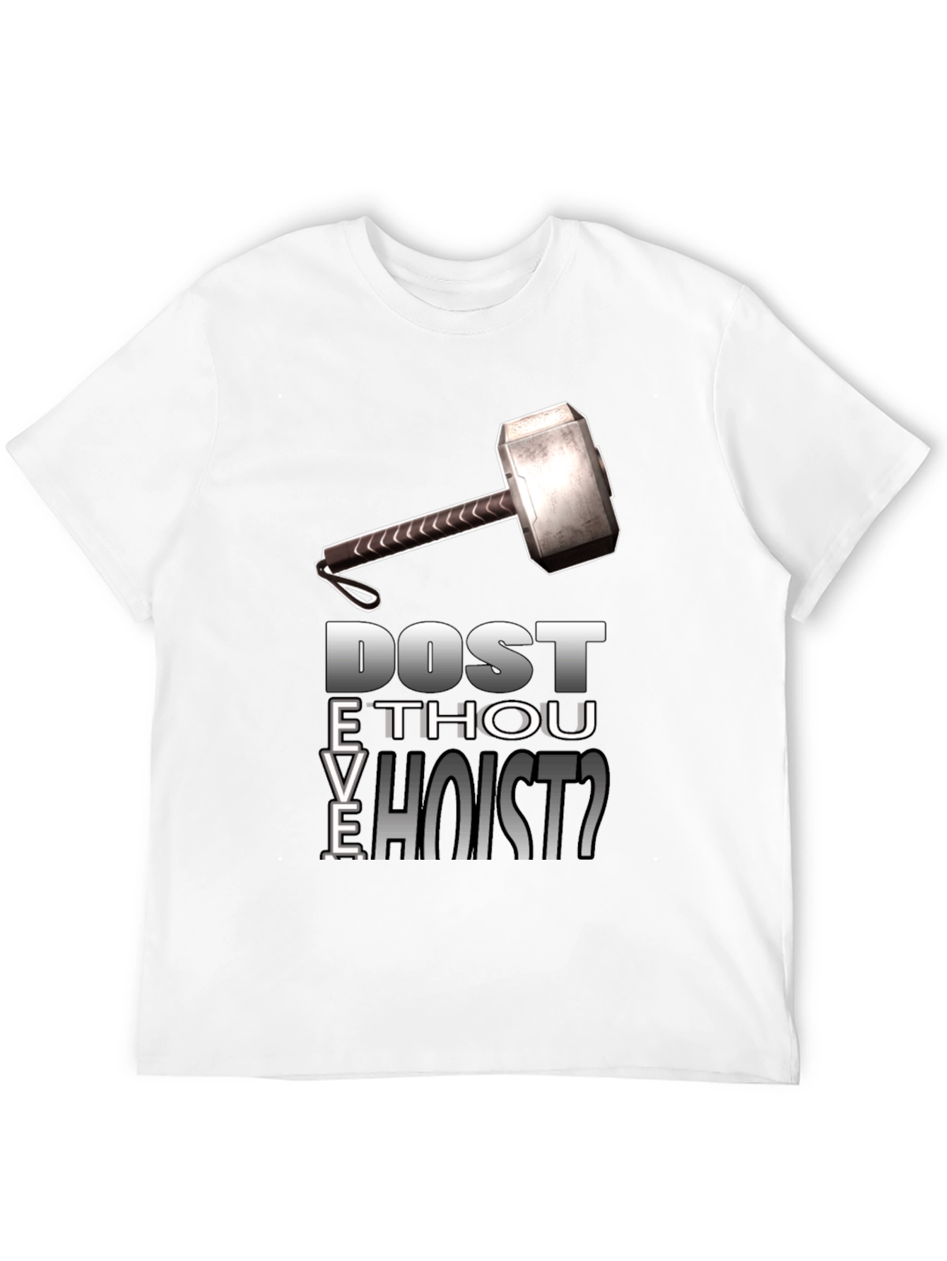 Dost Thou Even Hoist T-Shirt