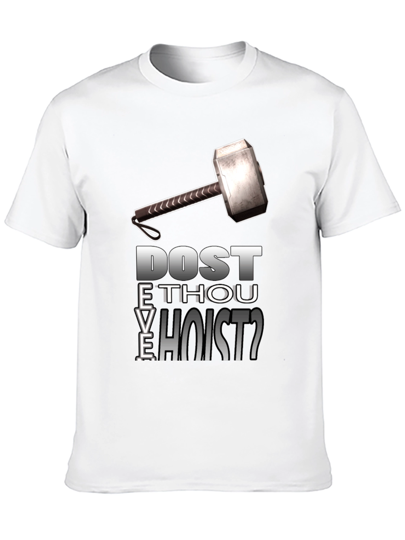 Dost Thou Even Hoist T-Shirt