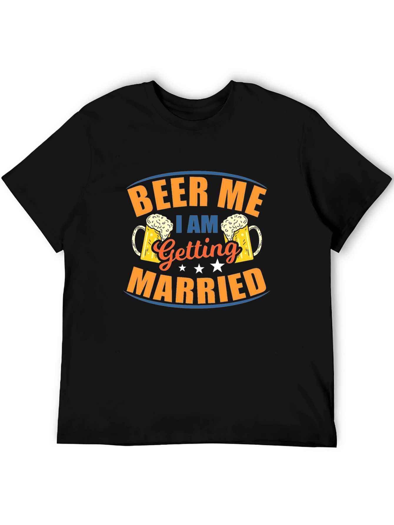 Beer Me I Am Getting Married T-Shirt
