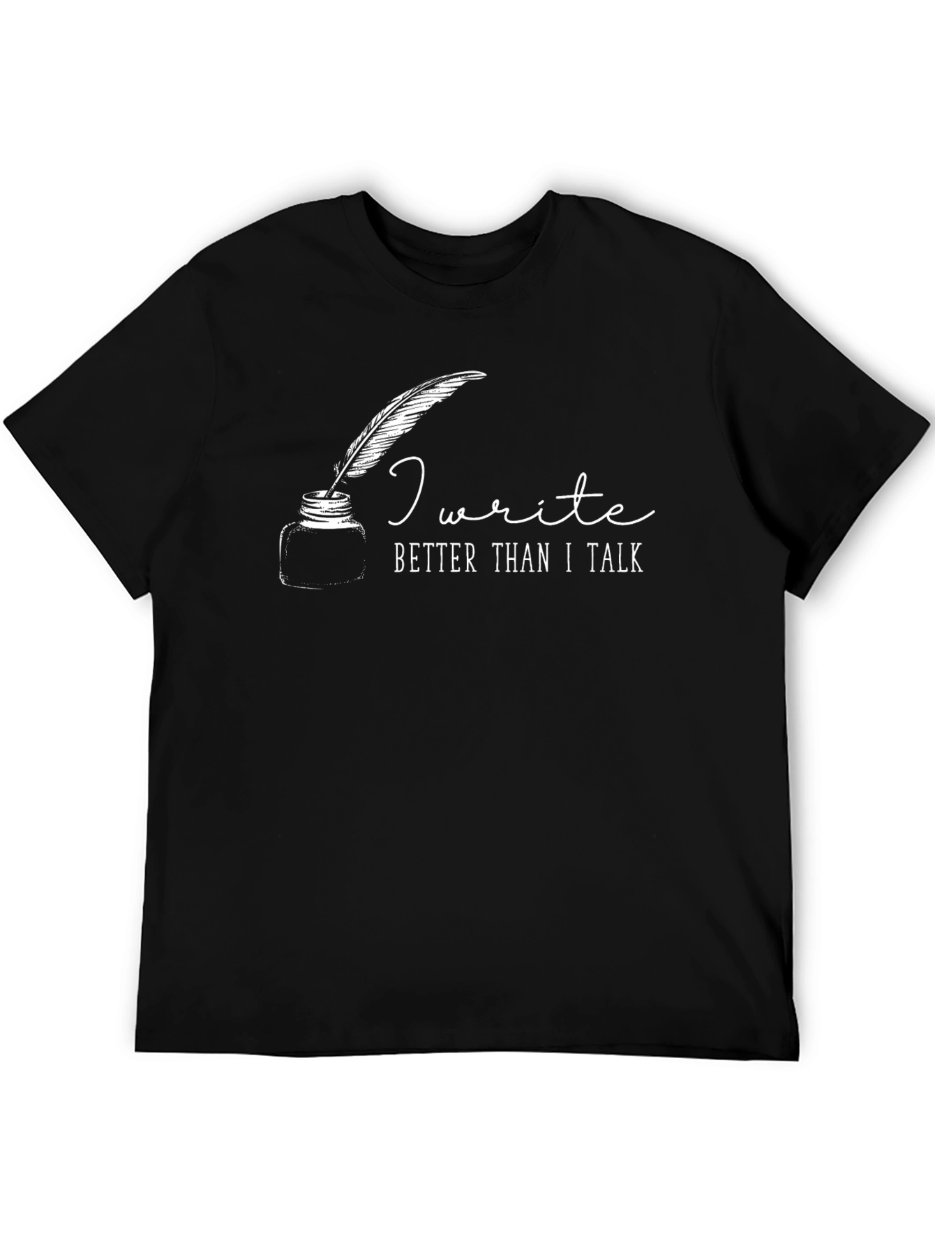 I Write Better Than I Talk T-Shirt