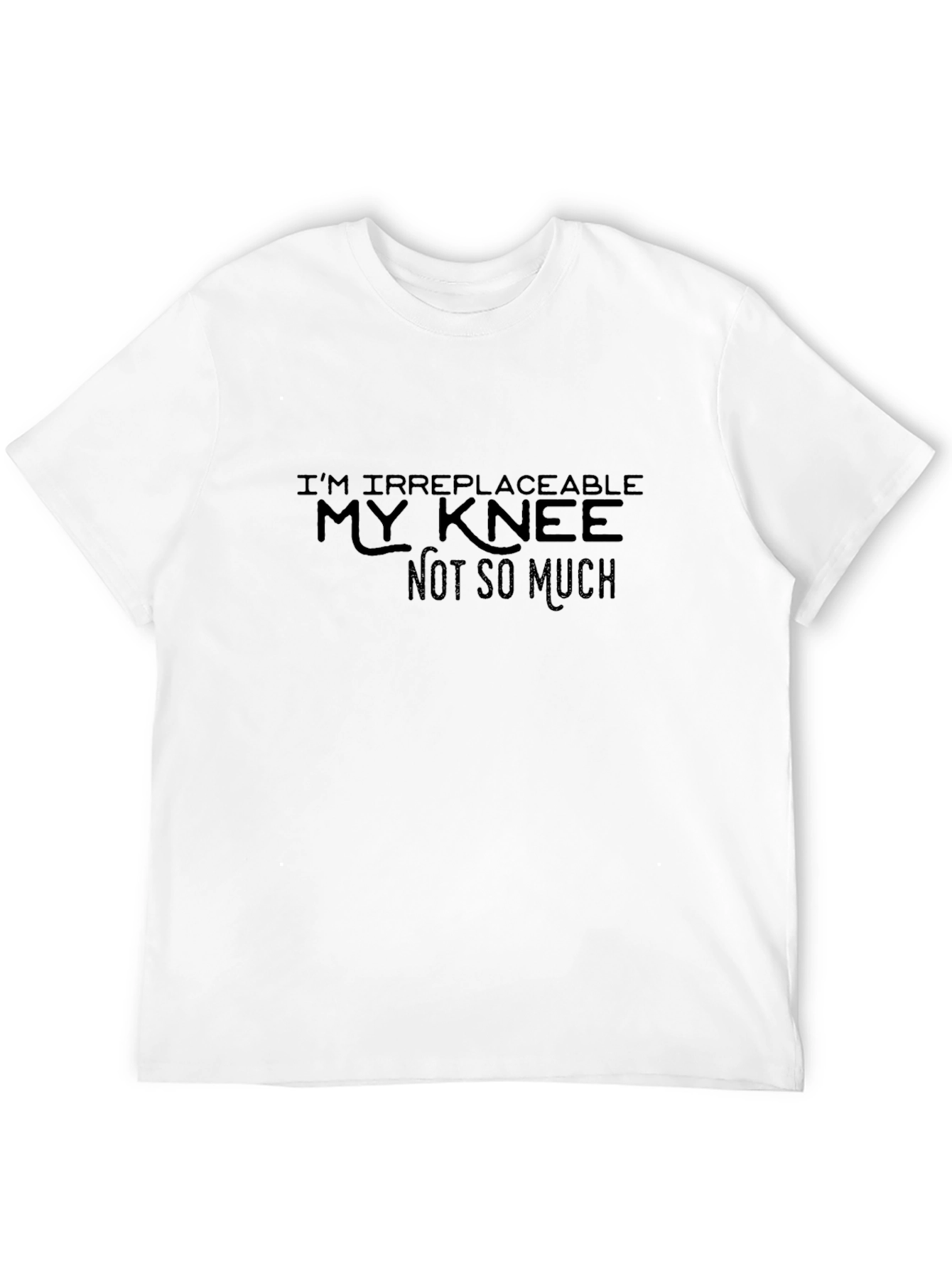 Irreplaceable Knee Humor Graphic T-Shirt