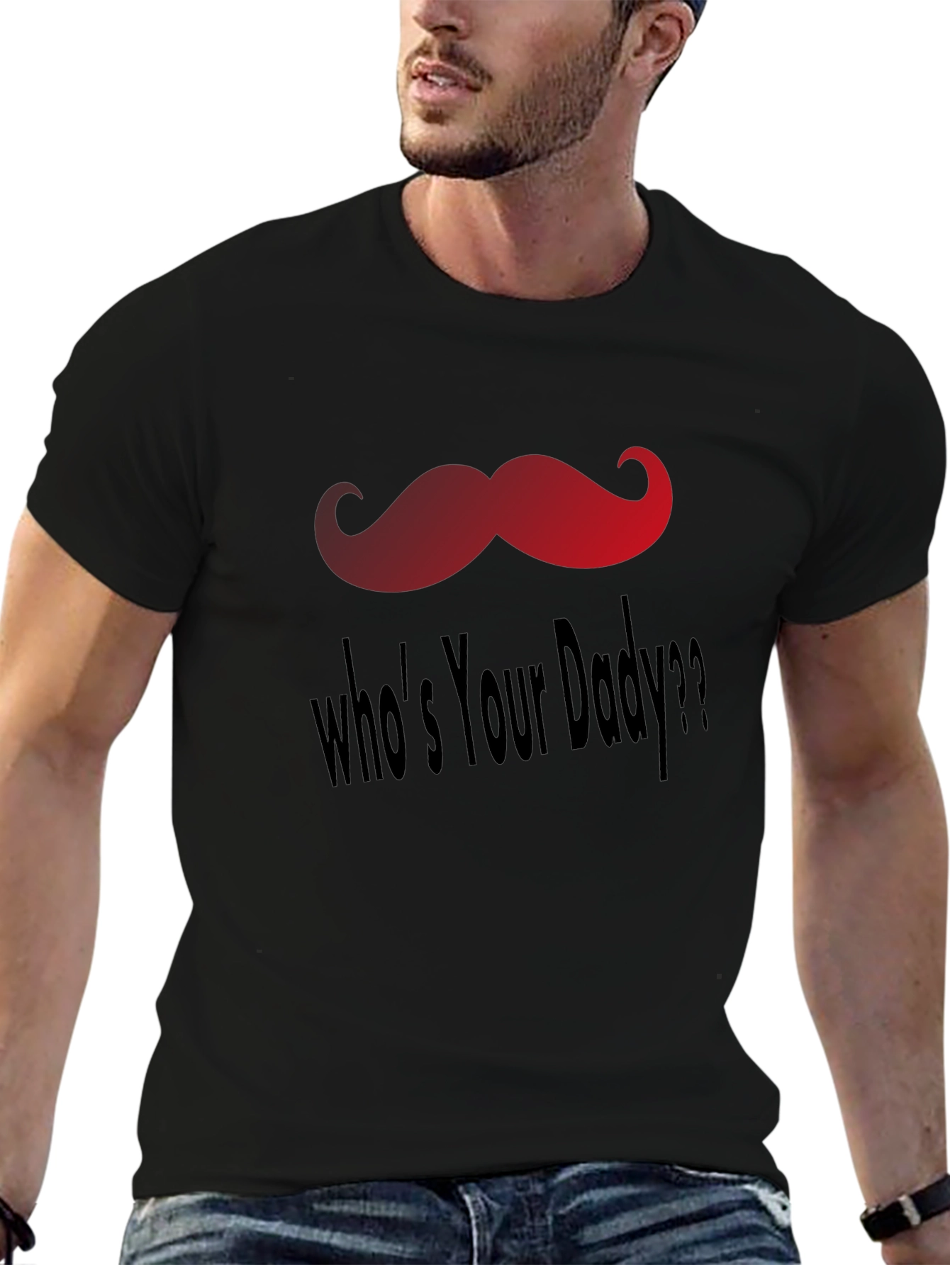 Whos Your Daddy T-Shirt - Fun Mustache Design