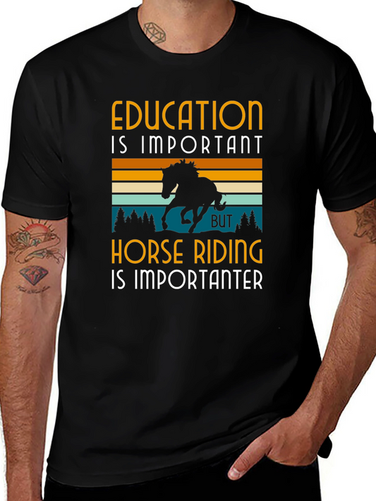 Education is Important Horse Riding is Importanter T-Shirt