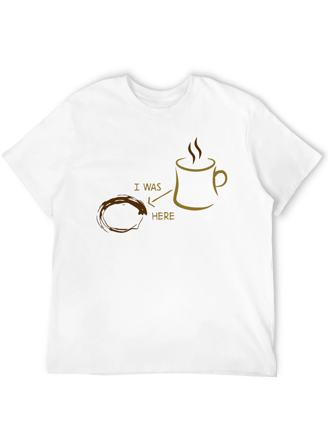 Coffee Lover T-Shirt: I Was Here Mug Design