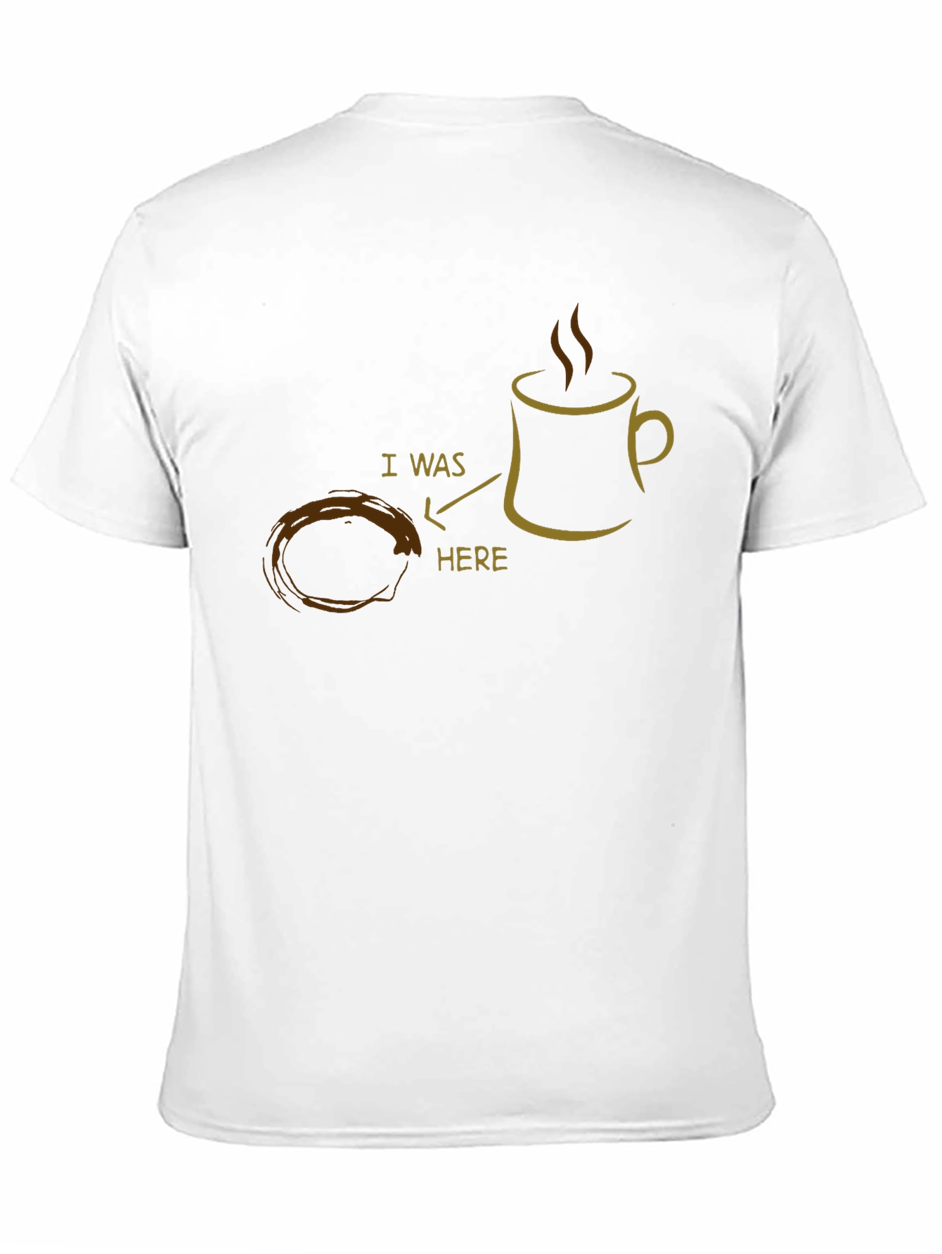 Coffee Lover T-Shirt: I Was Here Mug Design