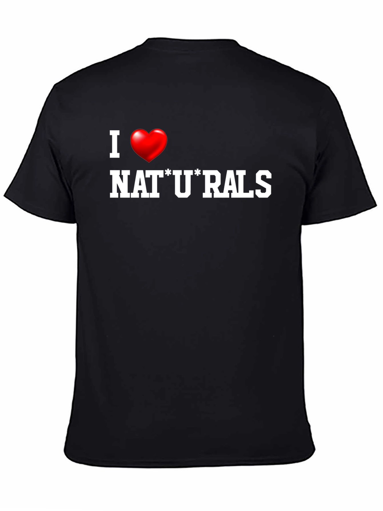 I Love Naturals T-Shirt Funny Graphic Tee