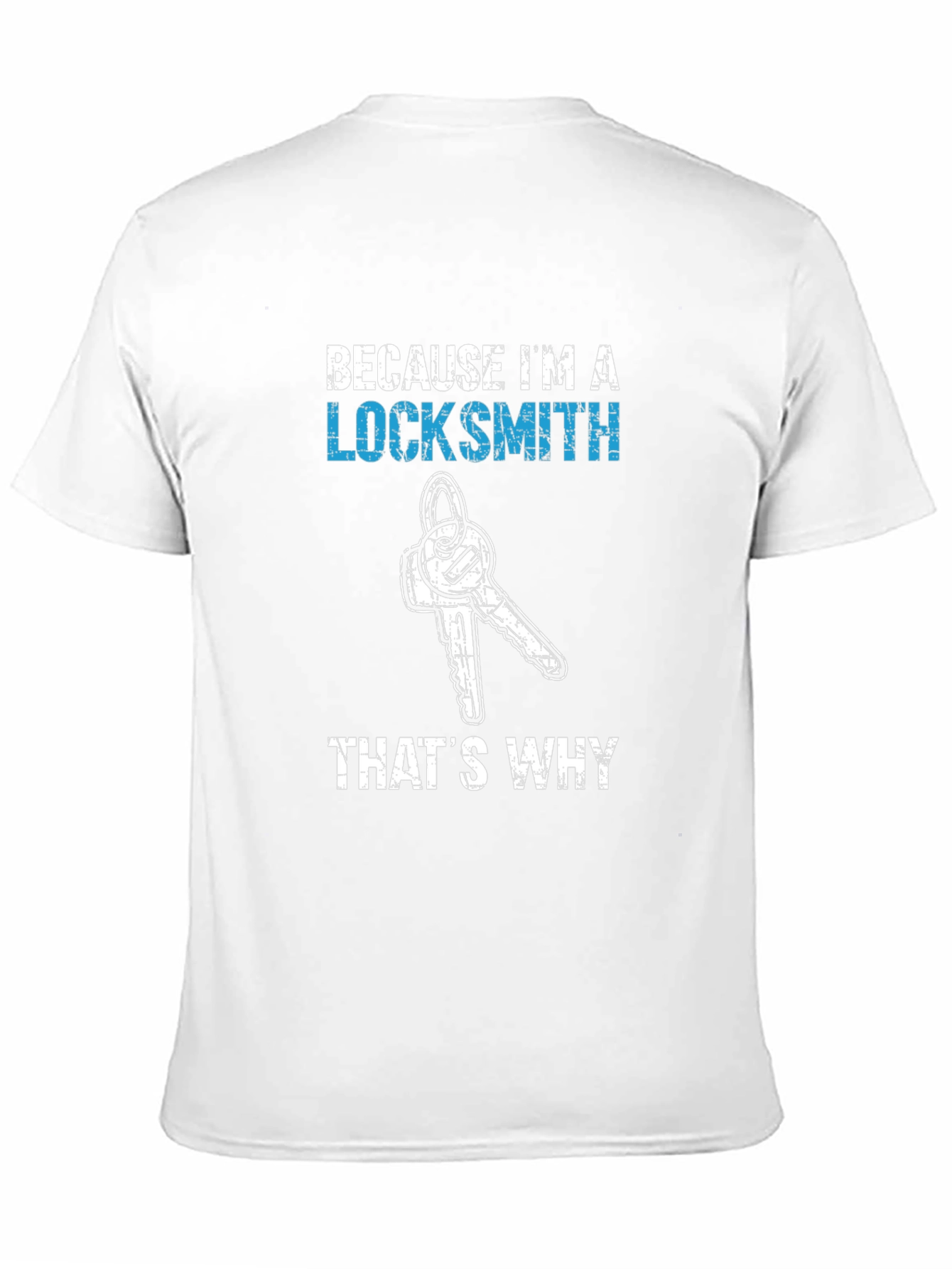 Locksmith T-Shirt - Because Im a Locksmith