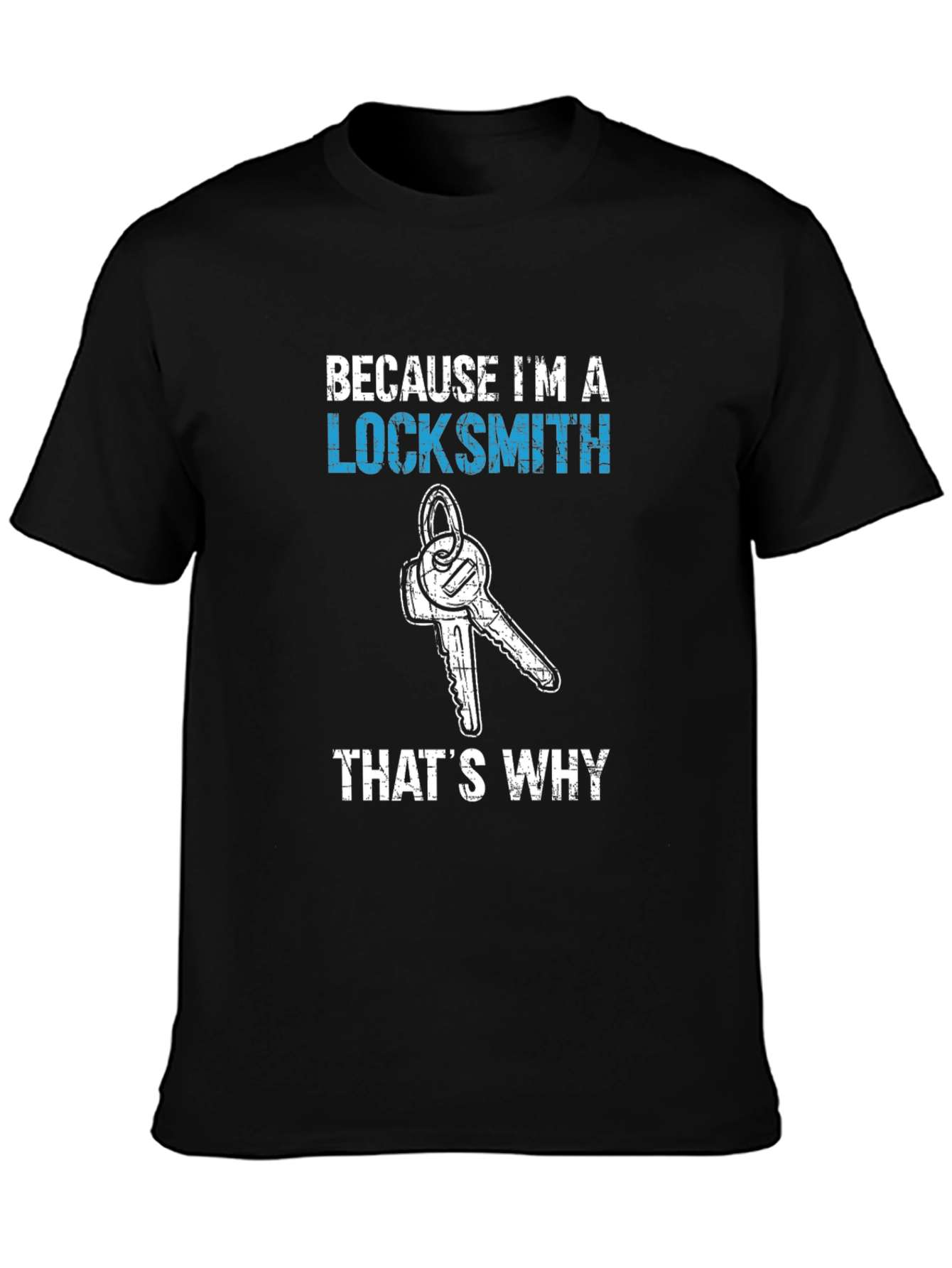 Locksmith T-Shirt - Because Im a Locksmith