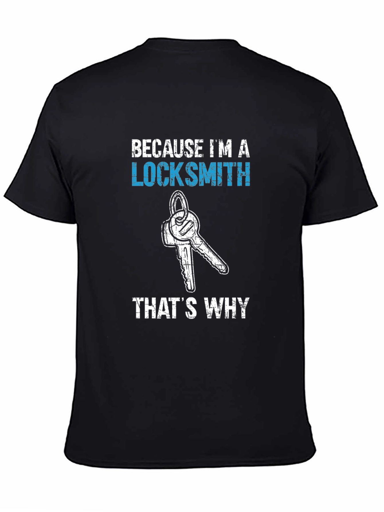 Locksmith T-Shirt - Because Im a Locksmith
