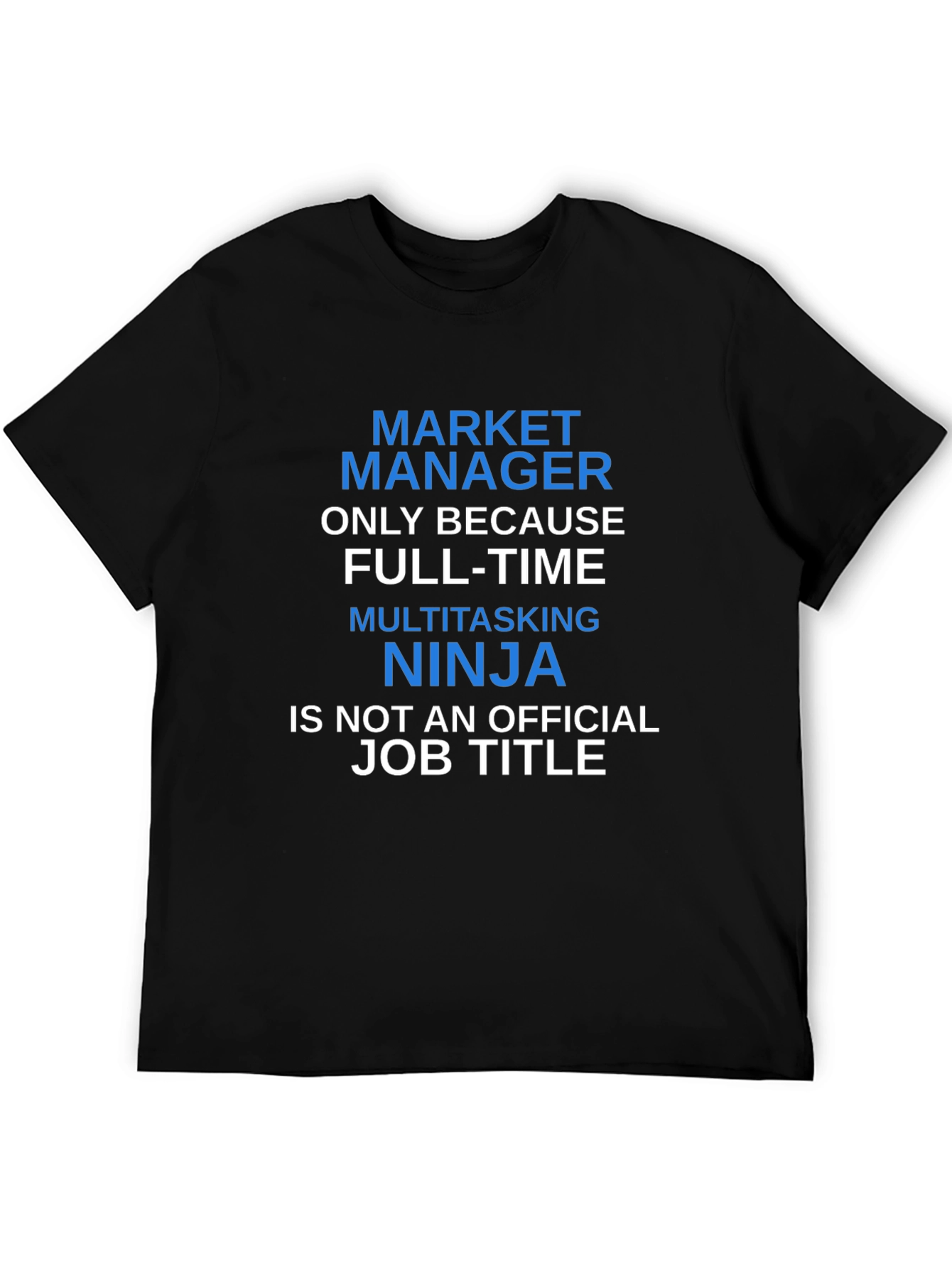Market Manager Multitasking Ninja T-Shirt