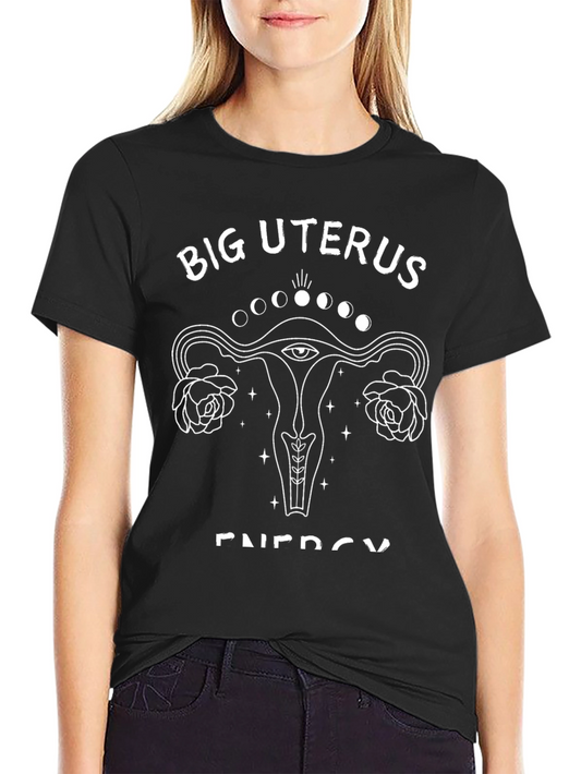 Big Uterus Energy T-Shirt