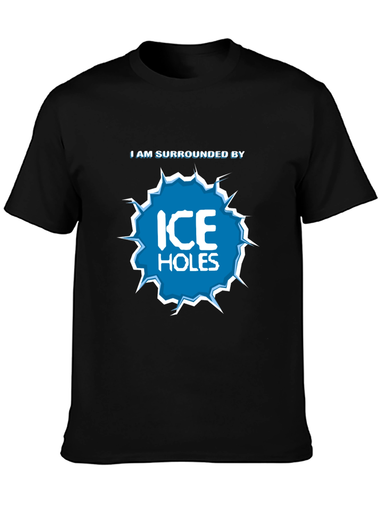 I Am Surrounded by Ice Holes Graphic T-Shirt