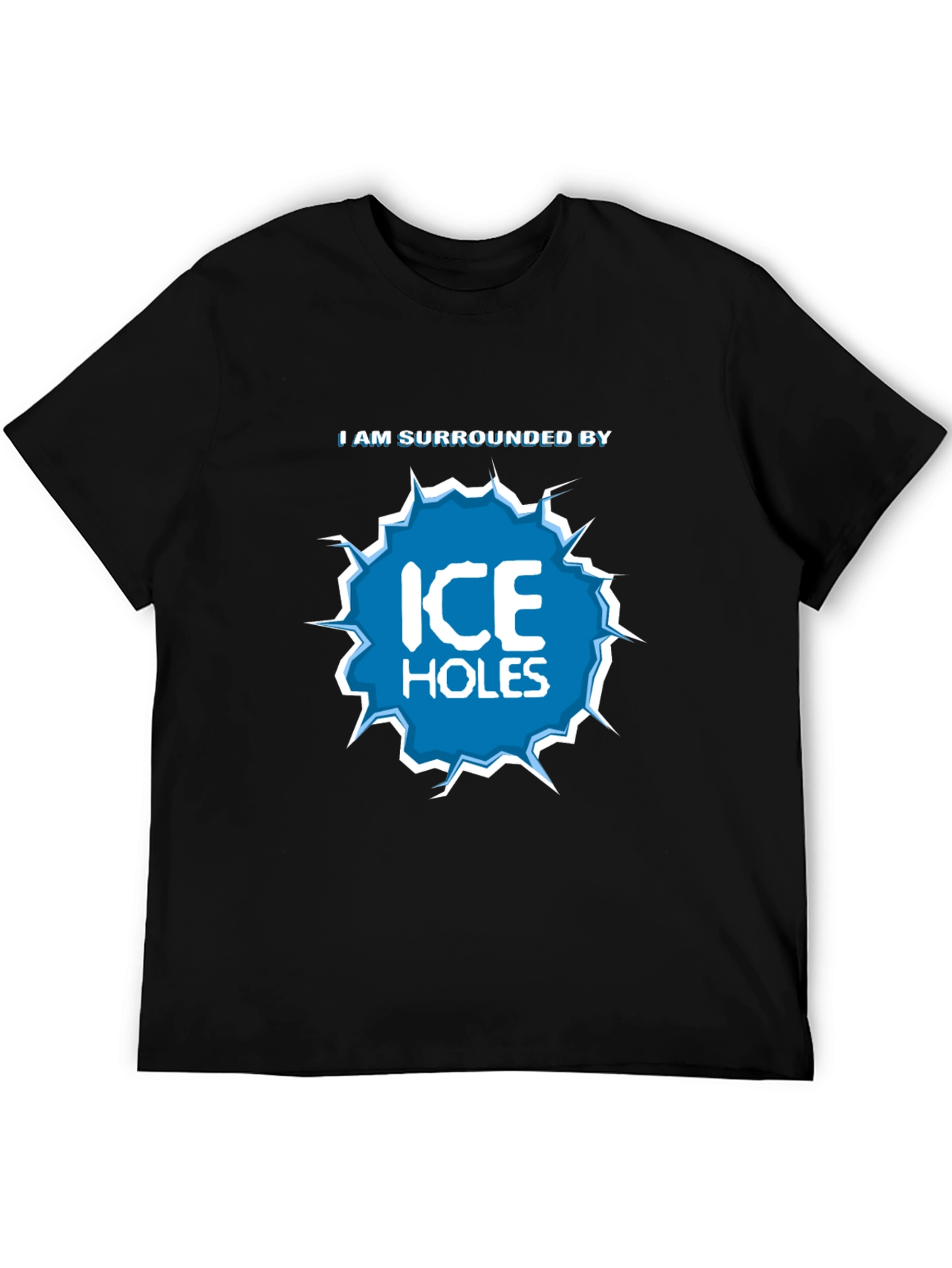 I Am Surrounded by Ice Holes Graphic T-Shirt