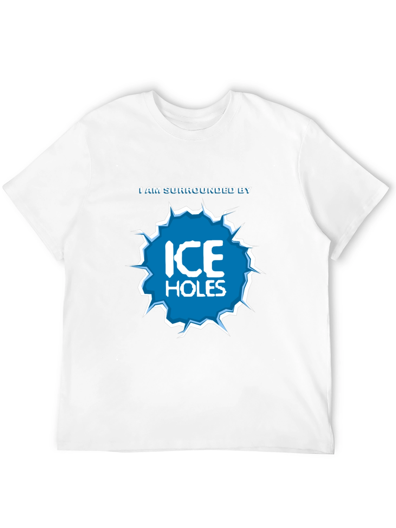 I Am Surrounded by Ice Holes Graphic T-Shirt