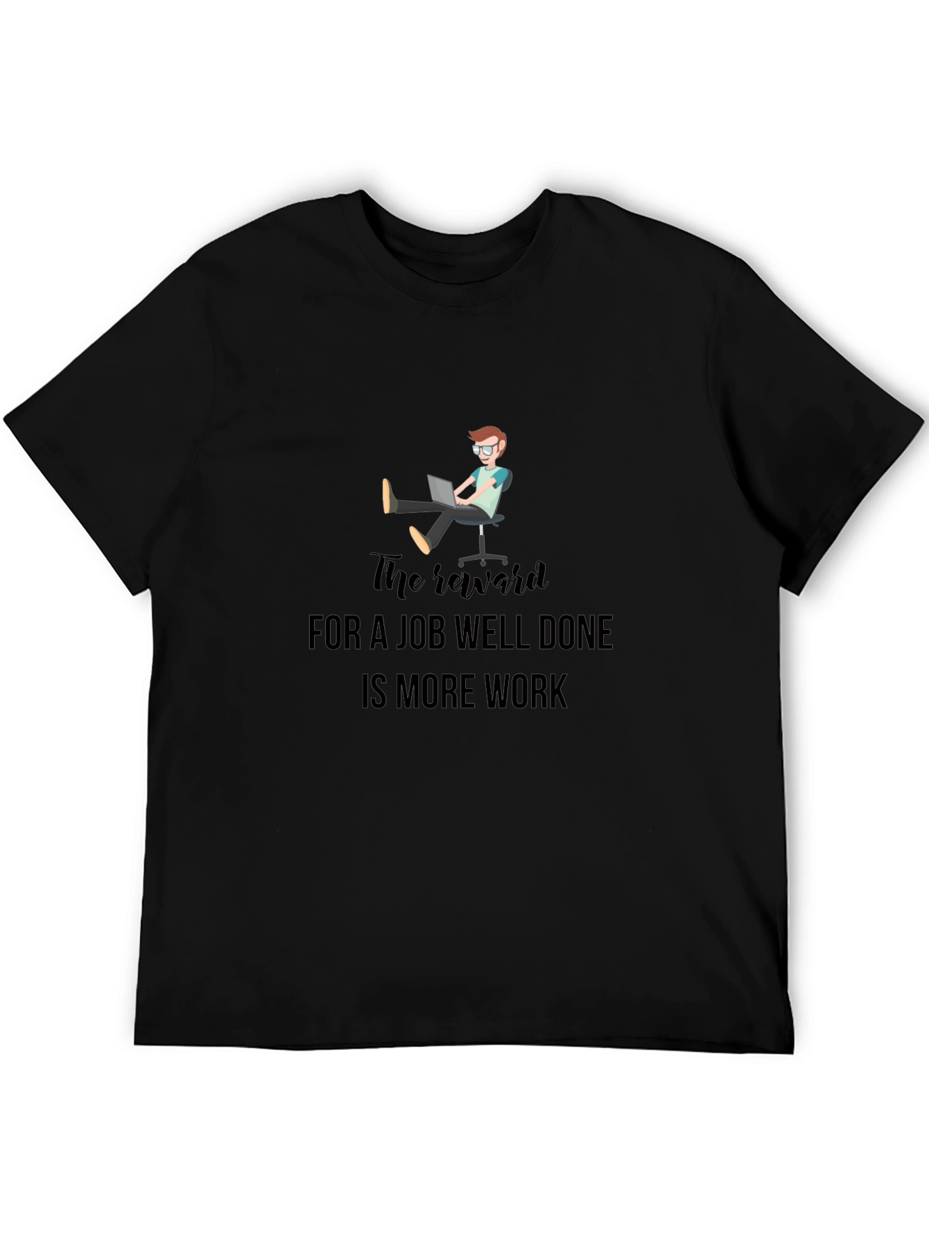 The Reward is More Work Graphic Tee