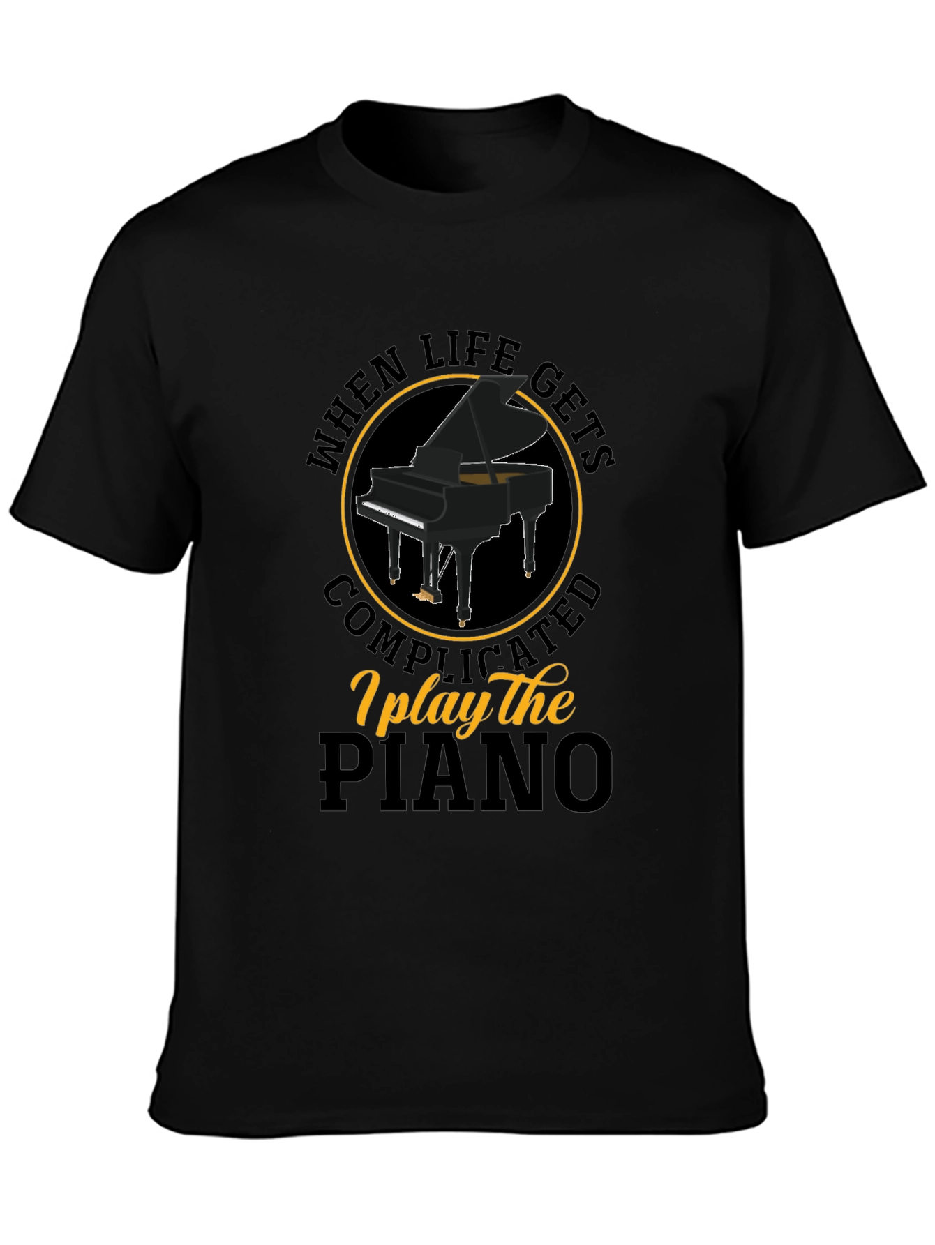 When Life Gets Complicated I Play The Piano T-Shirt