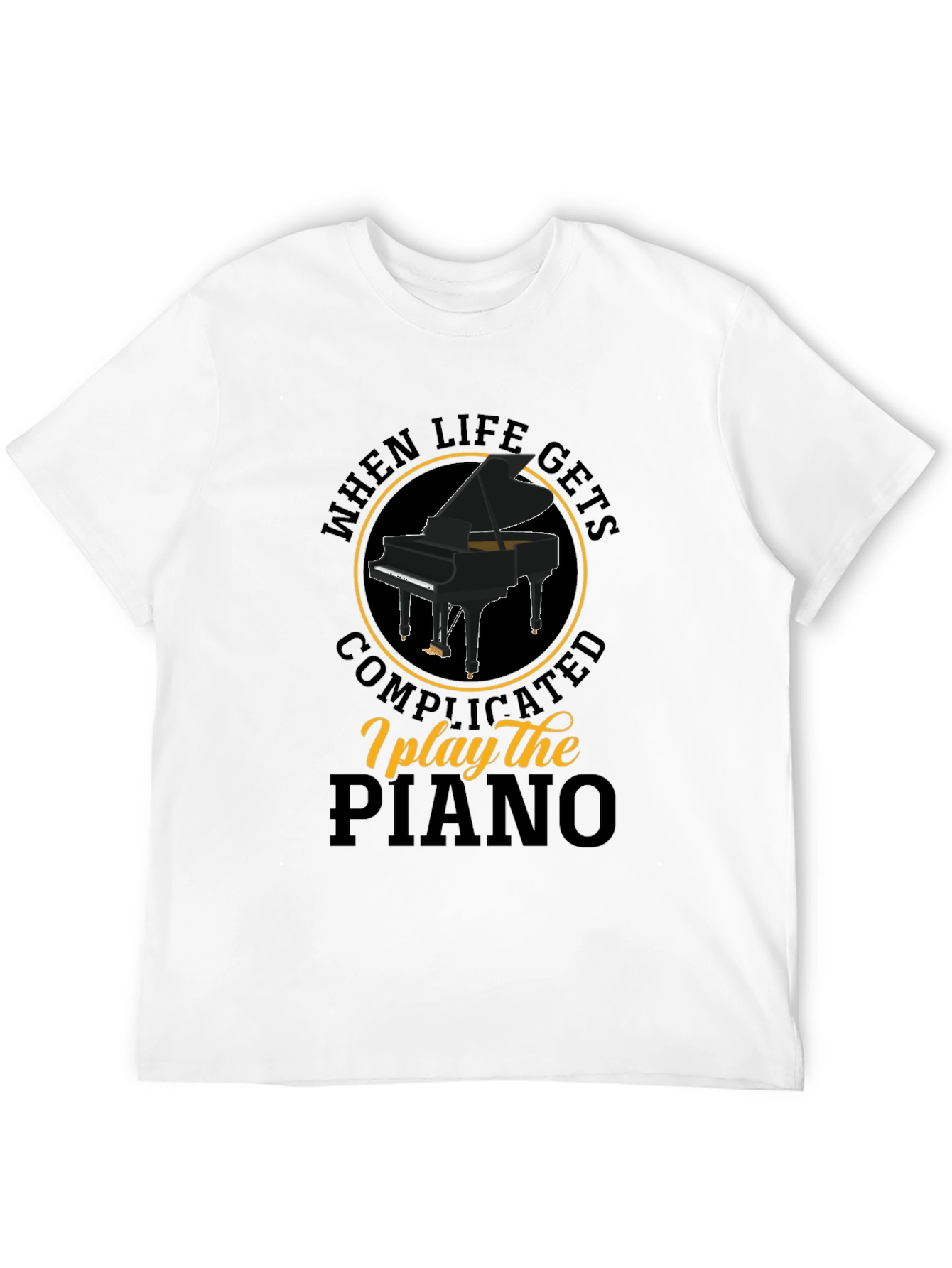 When Life Gets Complicated I Play The Piano T-Shirt