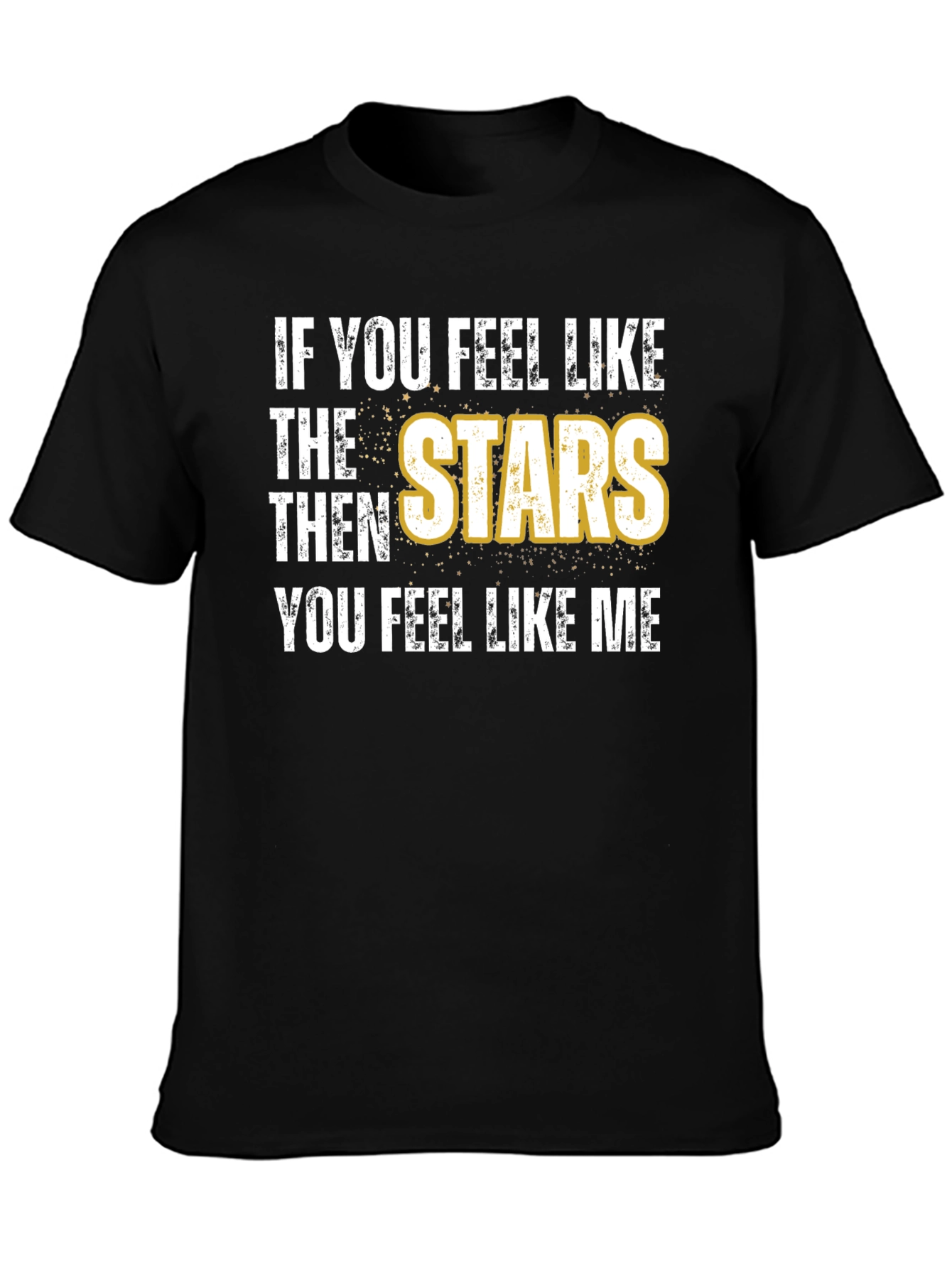 Stars T-Shirt - Feel Like the Stars!