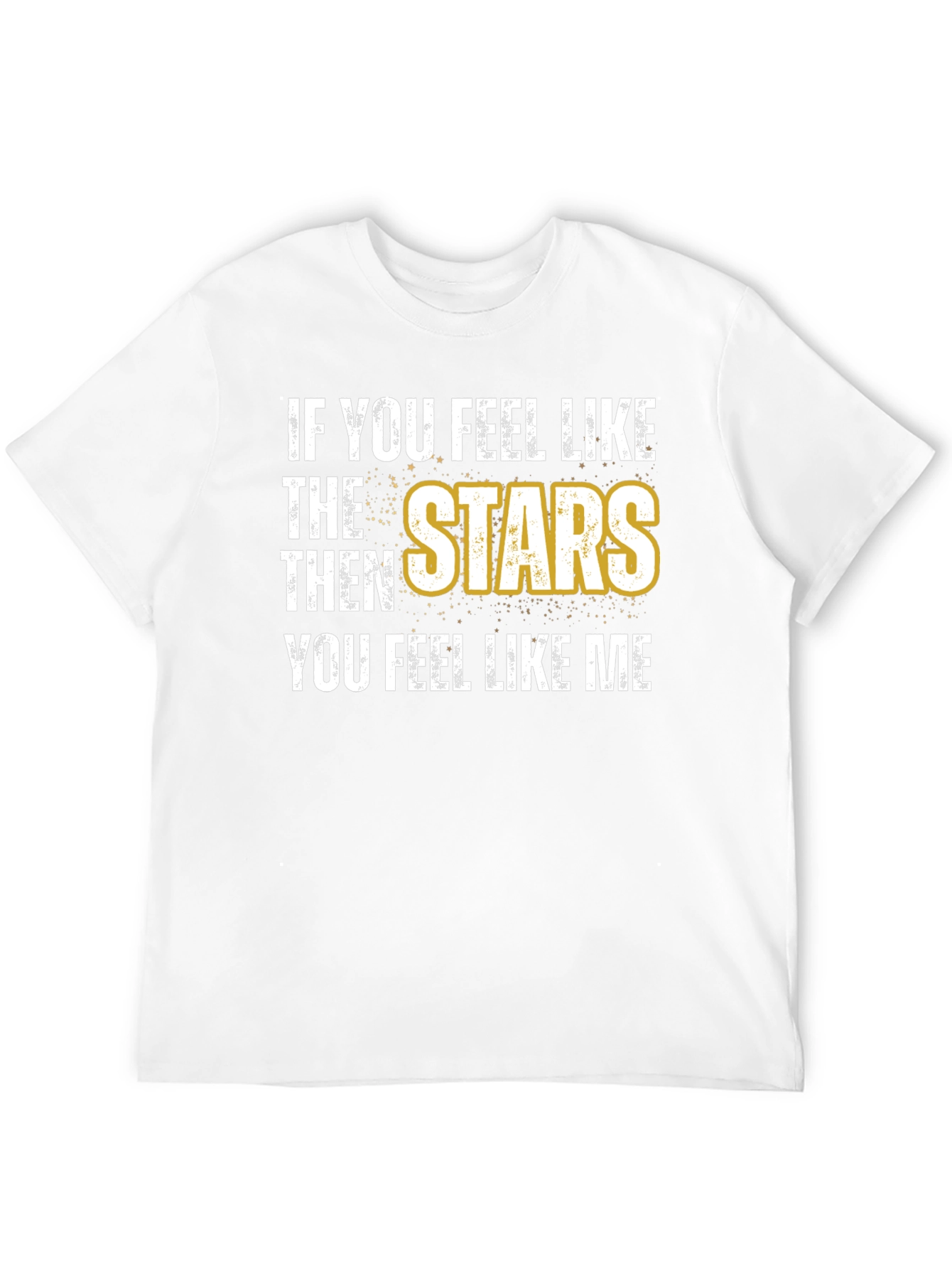 Stars T-Shirt - Feel Like the Stars!