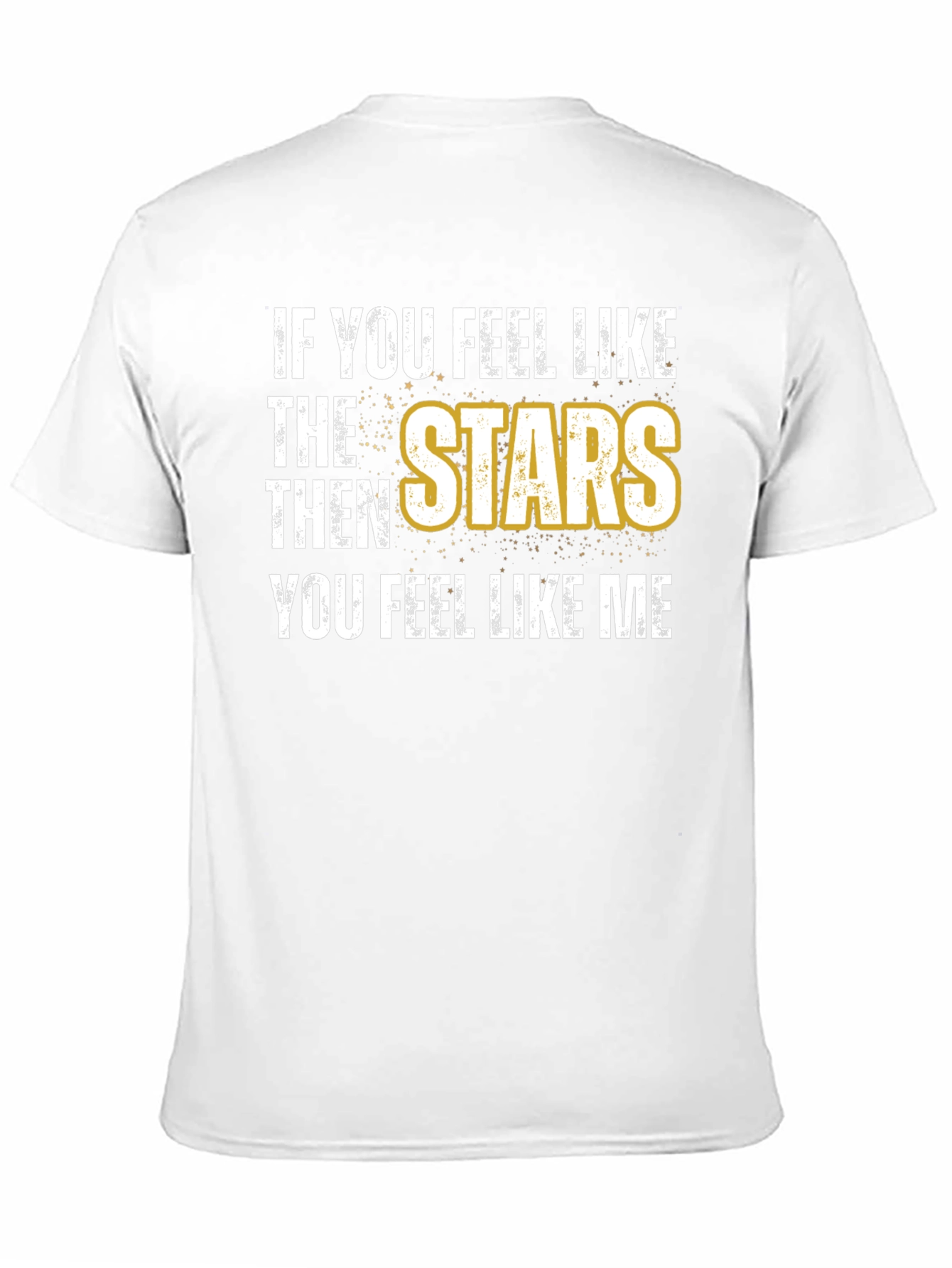Stars T-Shirt - Feel Like the Stars!