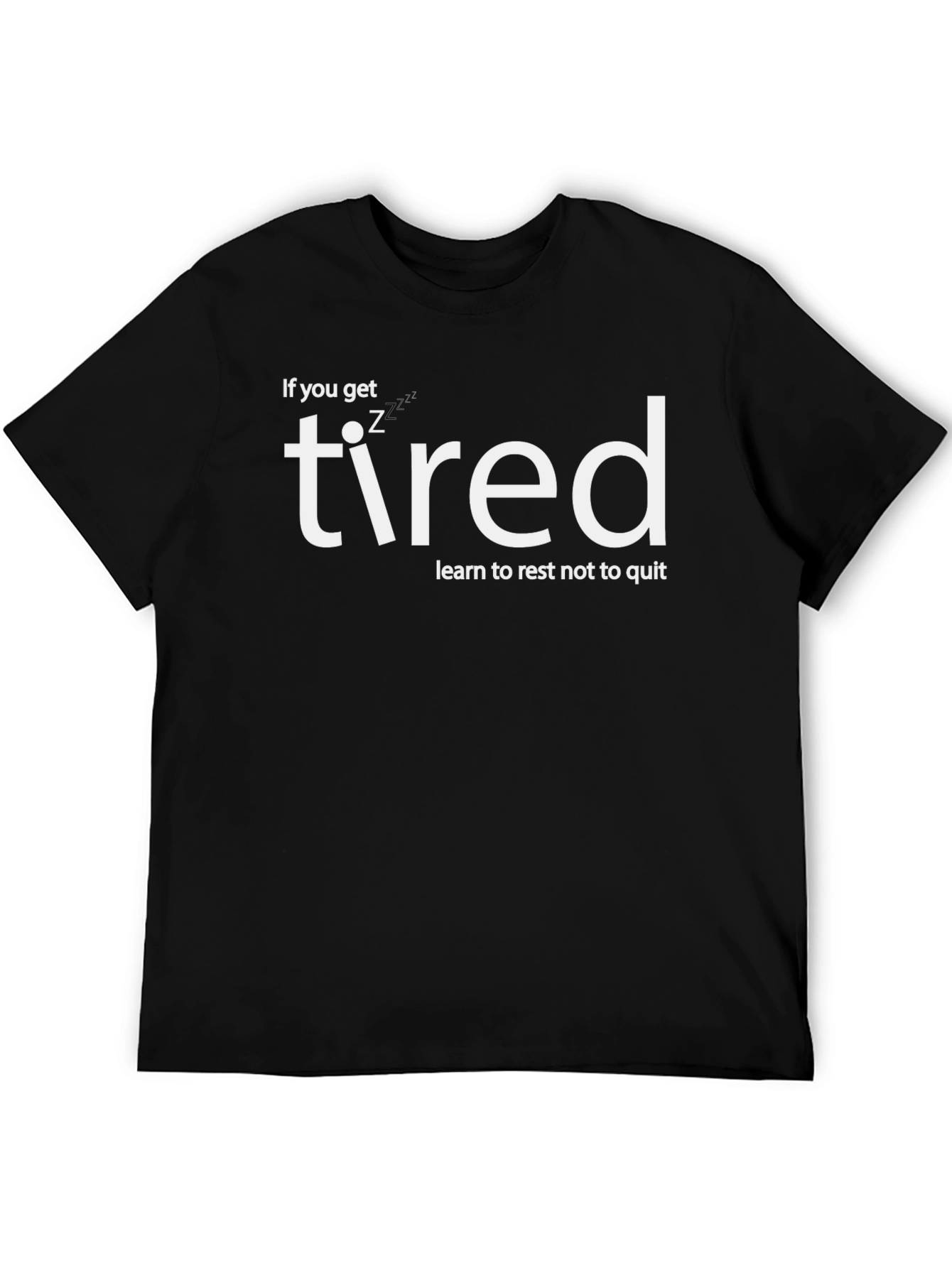 If You Get Tired Learn to Rest T-Shirt