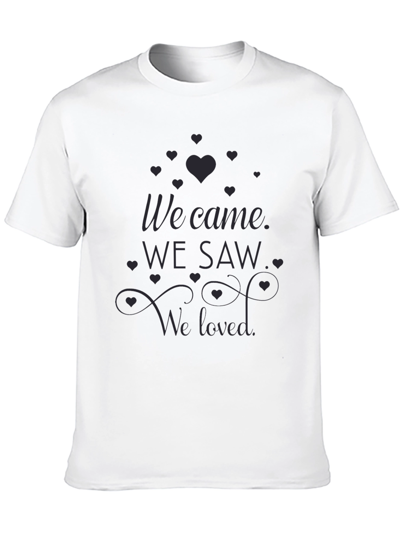 We Came We Saw We Loved T-Shirt