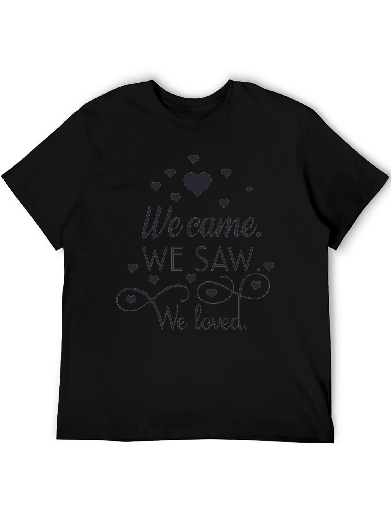 We Came We Saw We Loved T-Shirt