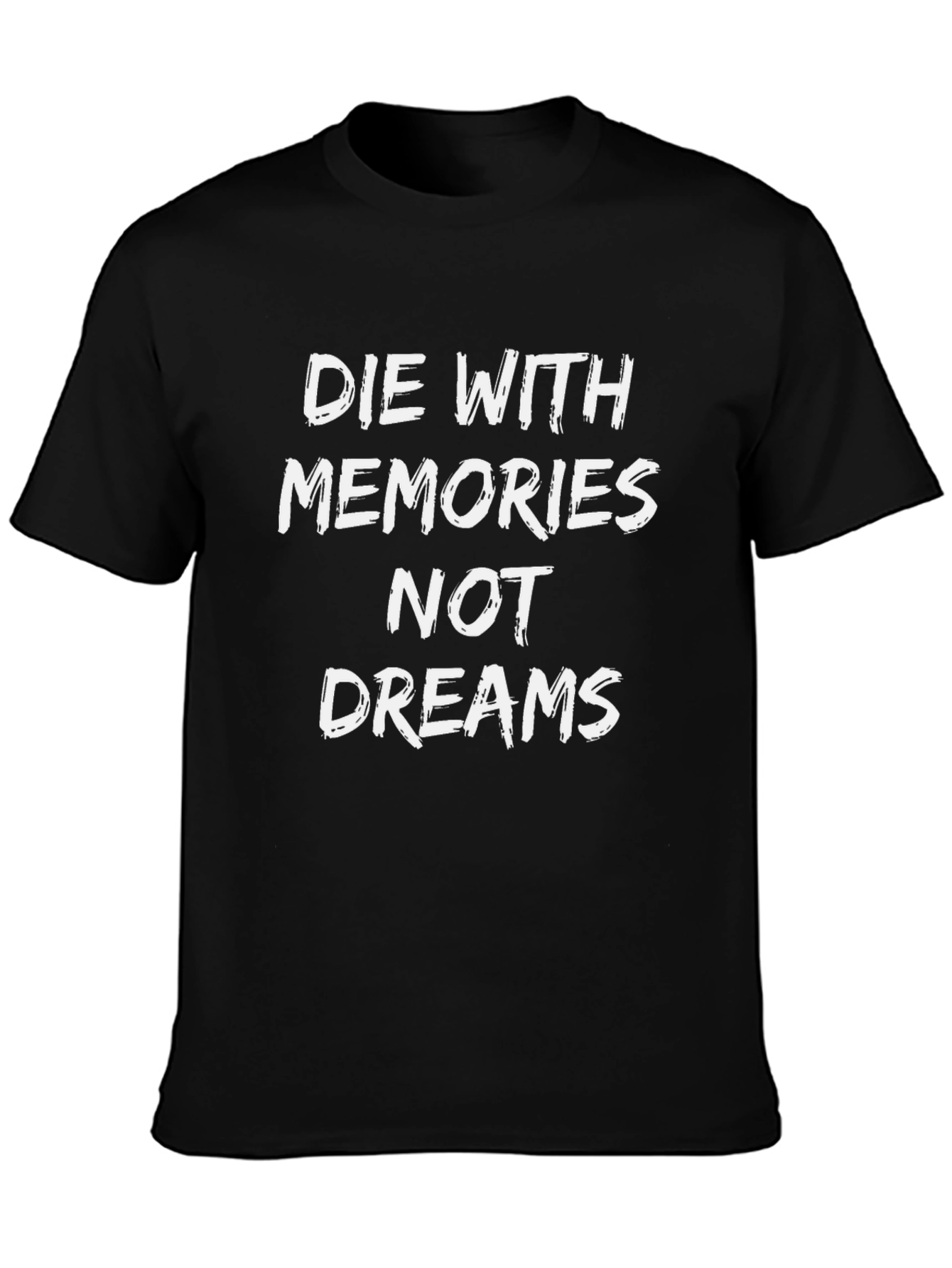 Die With Memories T-Shirt - Inspirational Graphic Tee