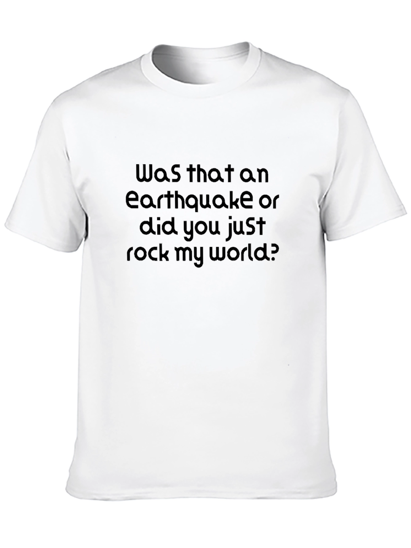 Was That An Earthquake T-Shirt