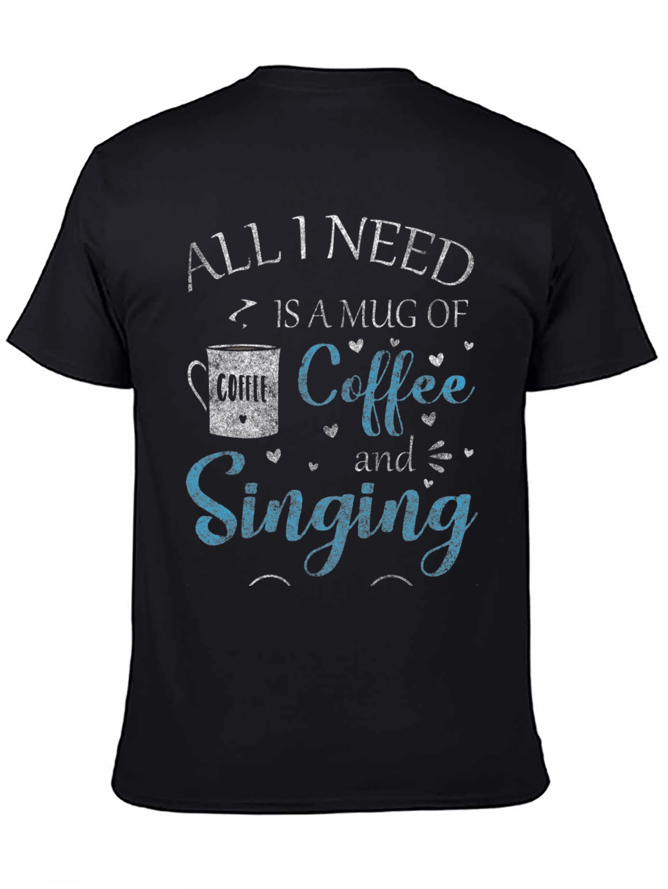 Coffee & Singing T-Shirt - All I Need Design