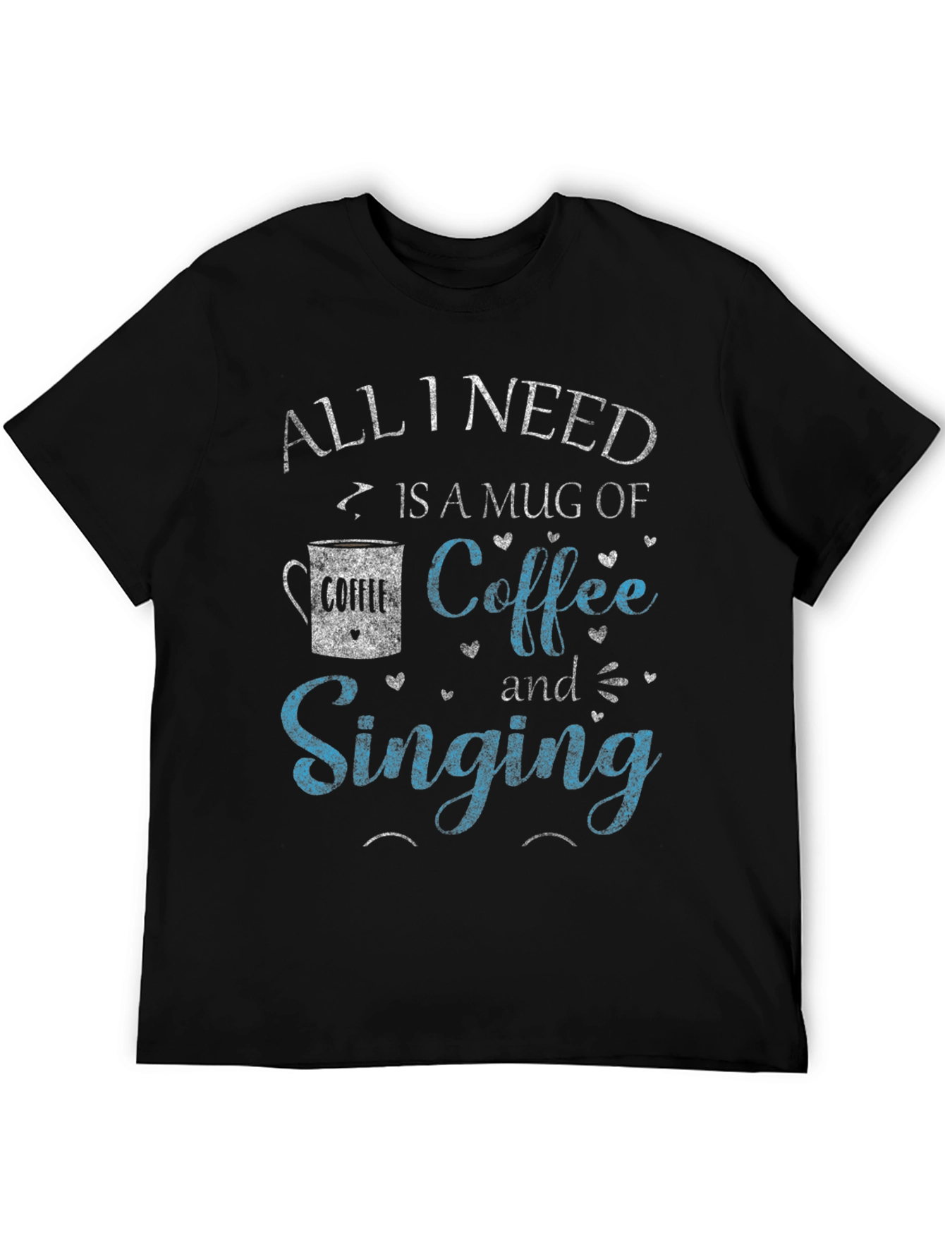 Coffee & Singing T-Shirt - All I Need Design
